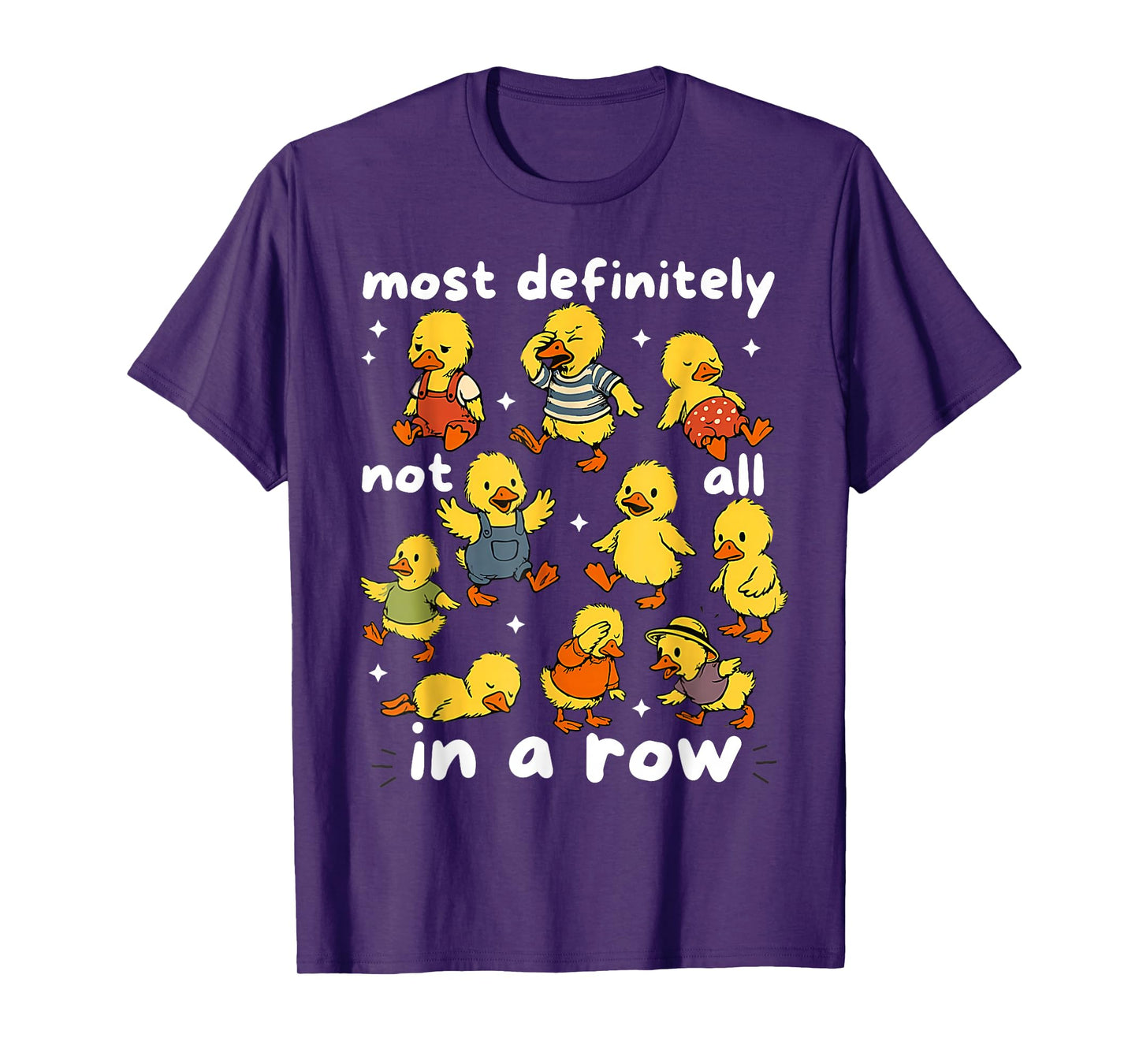 Most Definitely Not All In A Row Funny Duck Mental Health T-Shirt