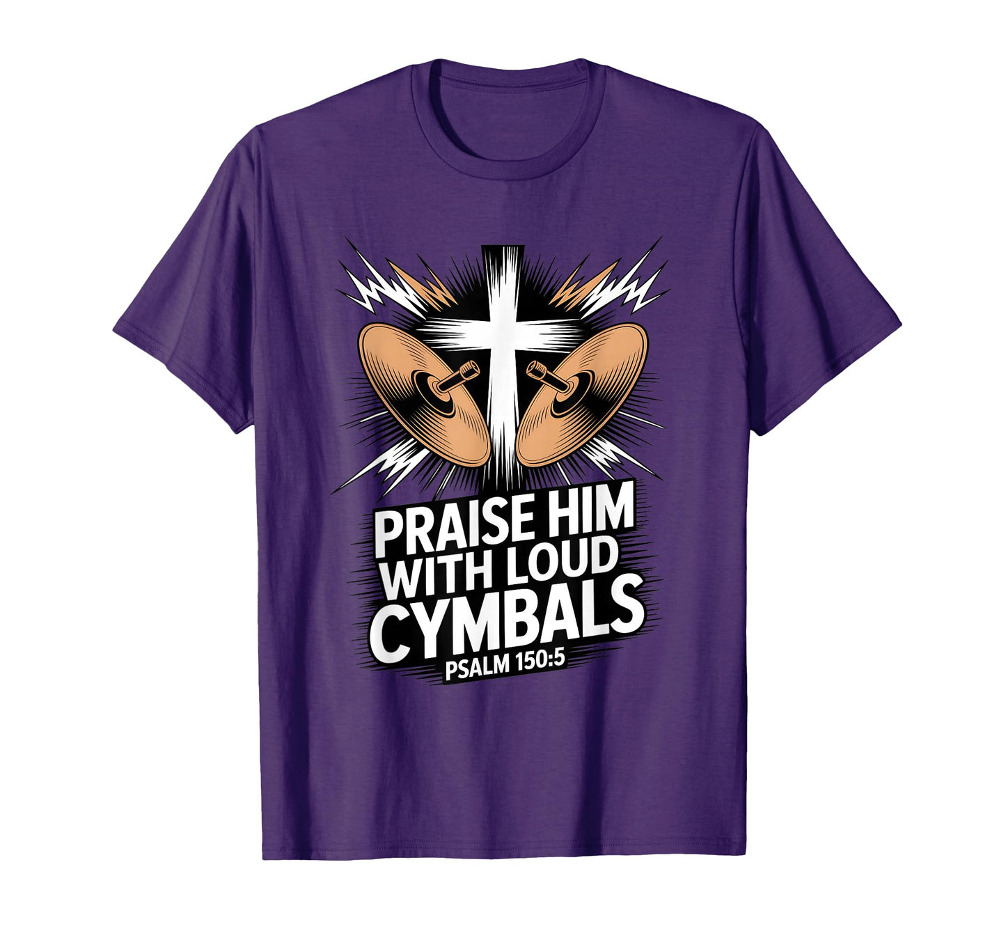 Christian Praise Him with Loud Cymbals Psalm 150 5 T-Shirt