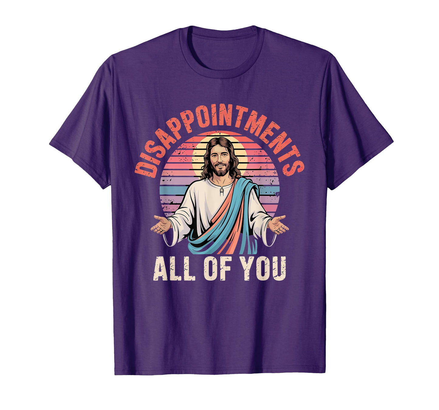Disappointments Sarcastic All Of You Christian Jesus Funny T-Shirt
