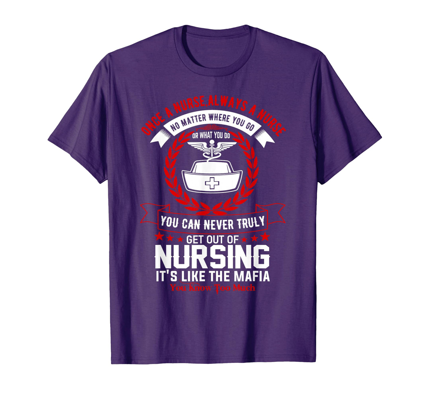 Once A Nurse Always A Nurse Mafia Humor Quote T-Shirt