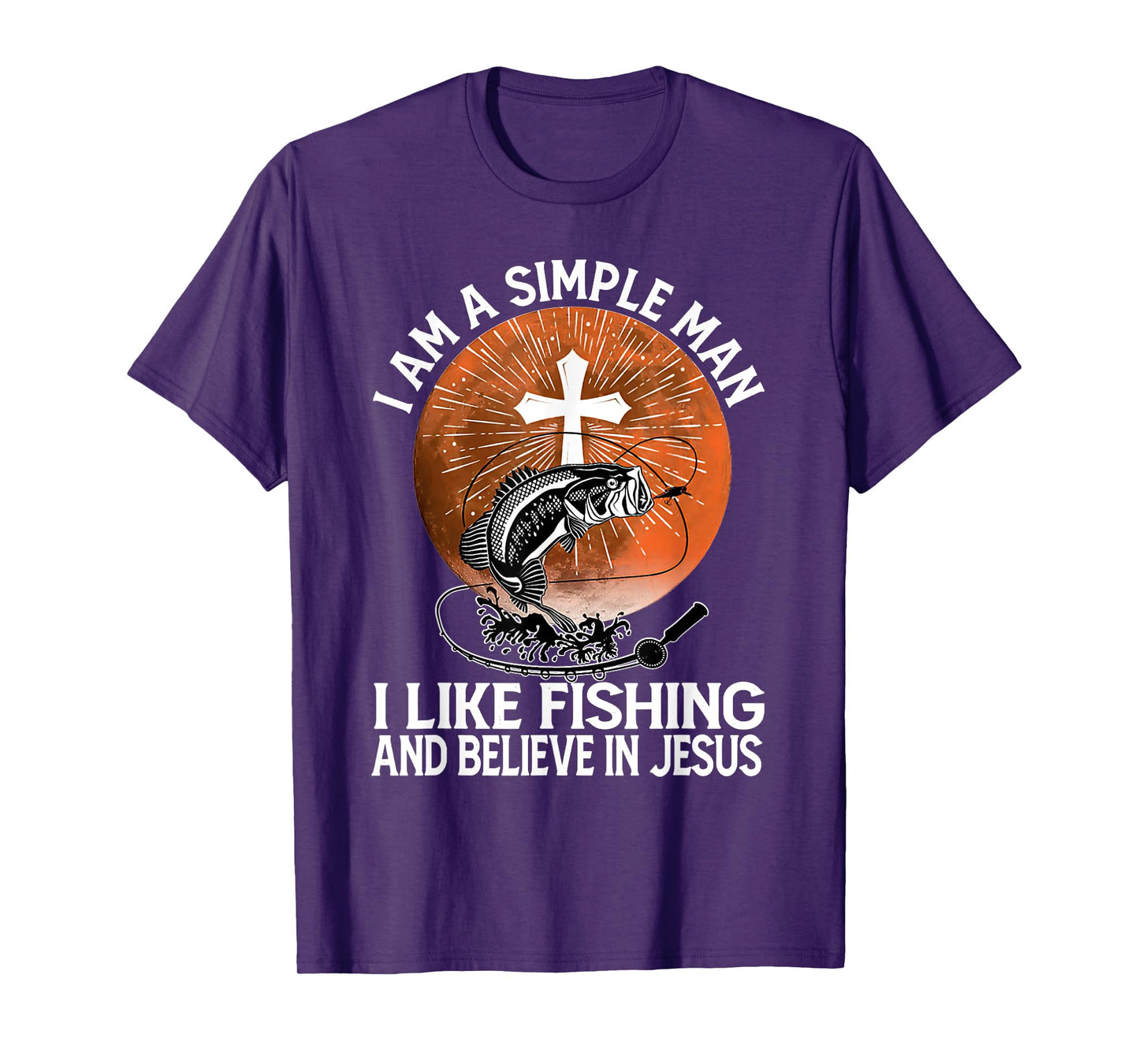 I Am A Simple Man I Like Fishing and Believe In Jesus T-Shirt