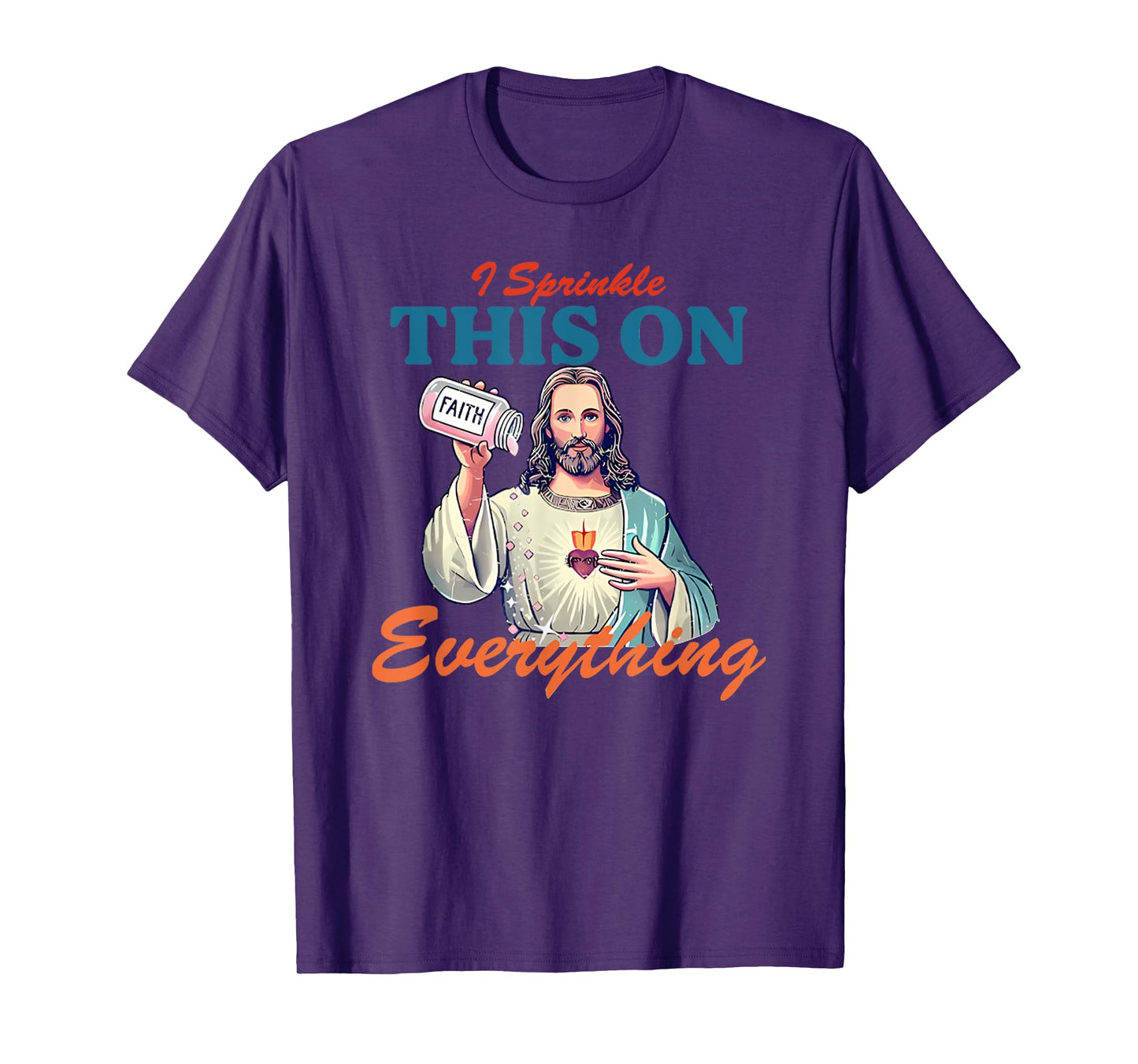 I Sprinkle This On Faith Everything Jesus Meme Saying T-Shirt