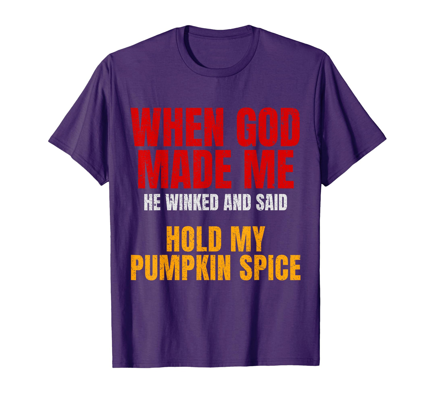 Pumpkin Spice Funny Quote God Made Me Fall Humor, Sarcastic T-Shirt