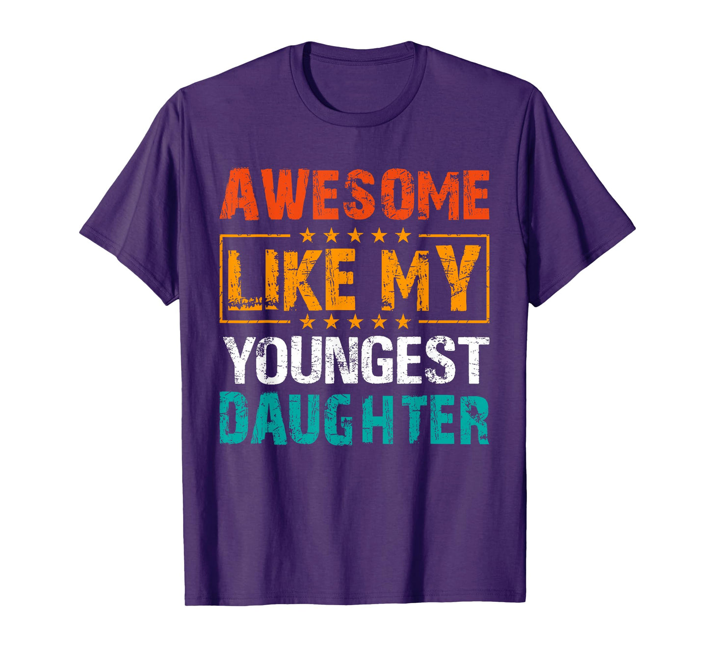 Awesome Like My Youngest Daughter Father’s Day Humor Dad Mom T-Shirt