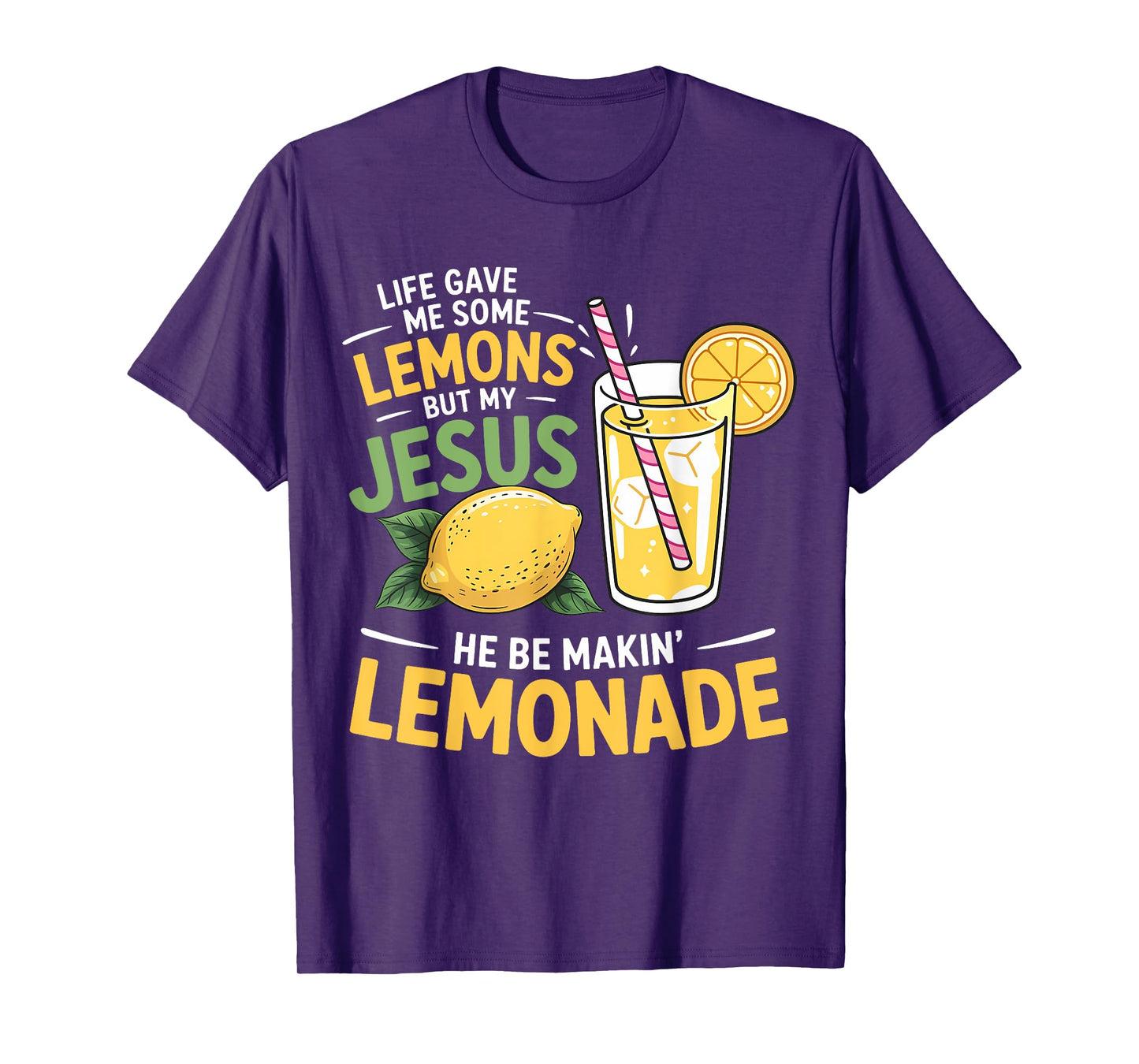 Life Gave Me Some Lemons But My Jesus He Be Making Lemonade T-Shirt