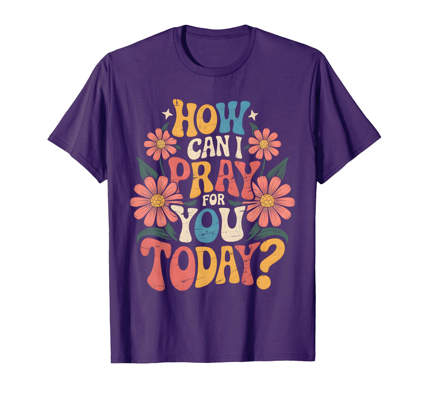 How Can I Pray For You Today Catholic Christian Prayer T-Shirt