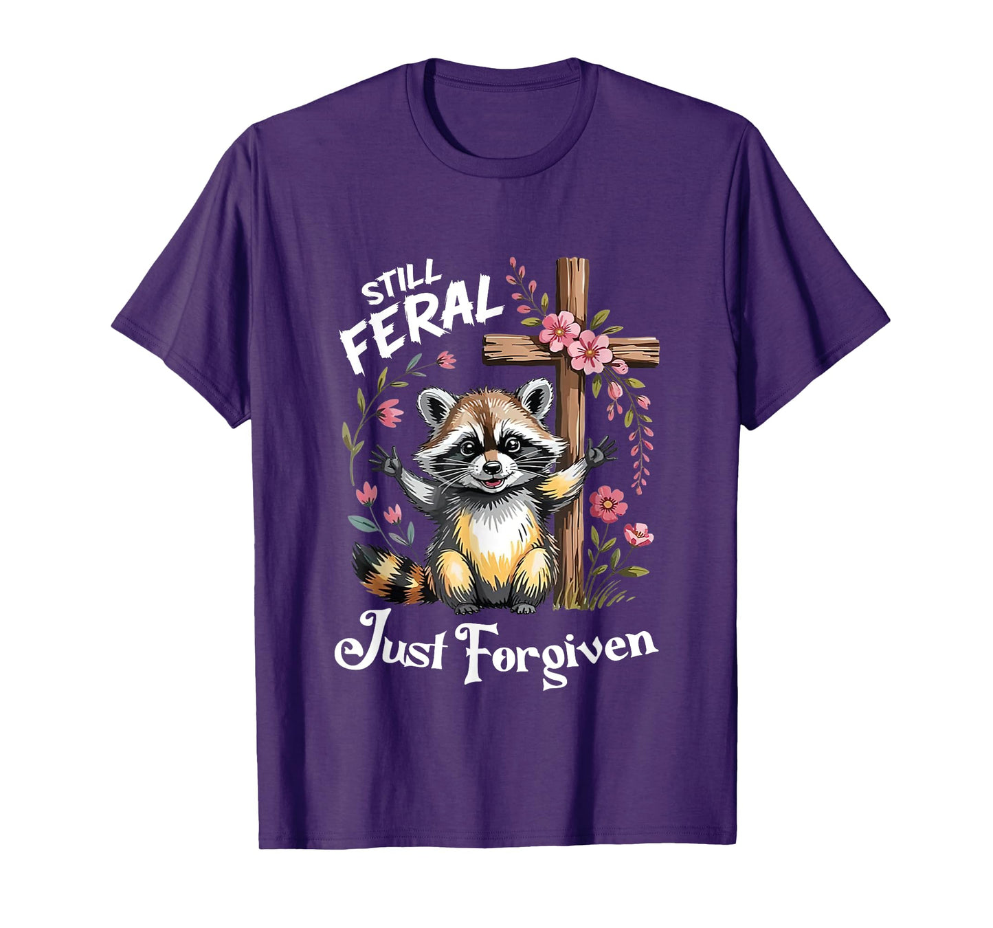 Still Feral Just Forgiven Christian Cross Funny Raccoon T-Shirt