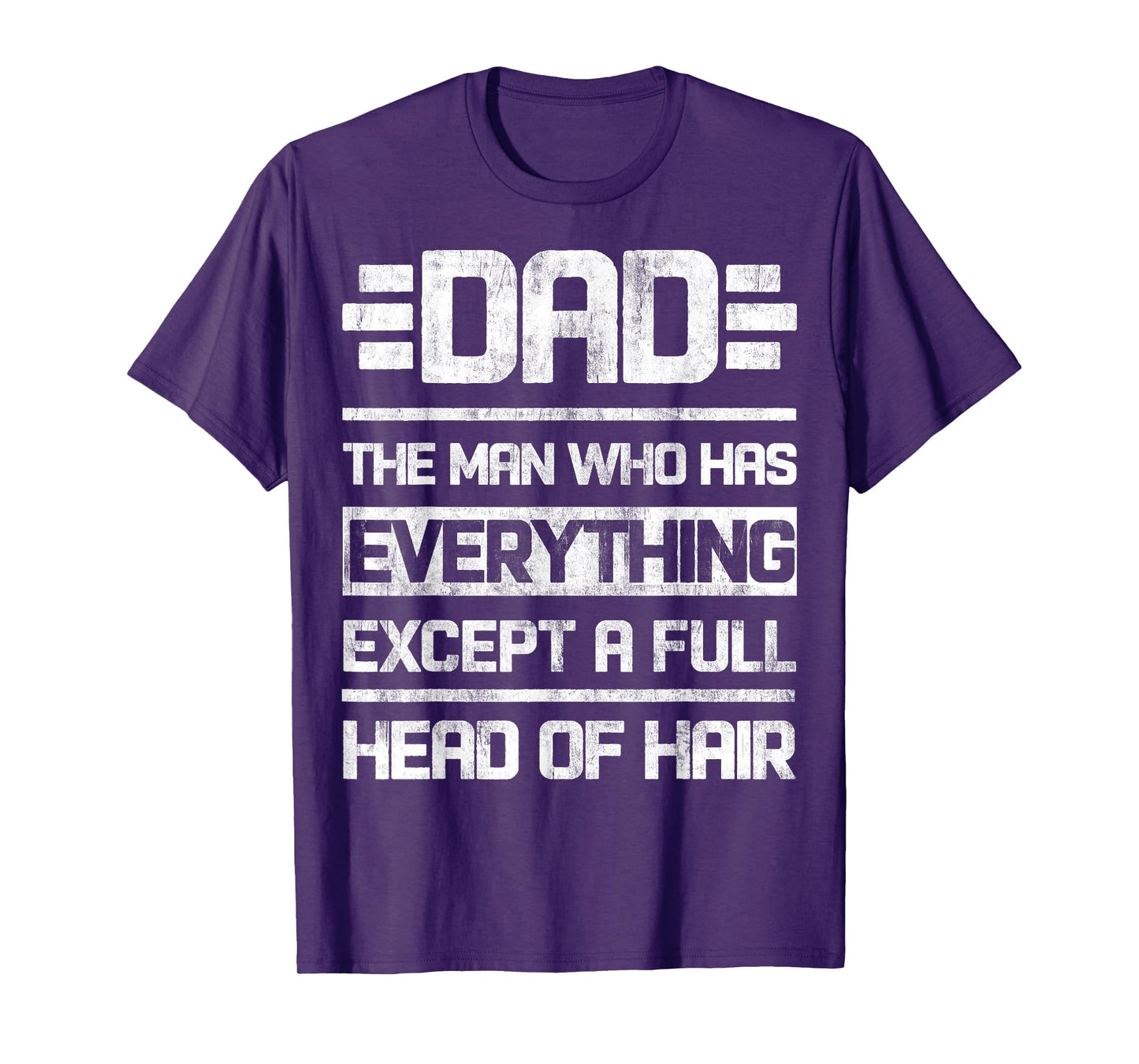 Dad The Man Who Has Everything Except A Full Head Of Hair T-Shirt