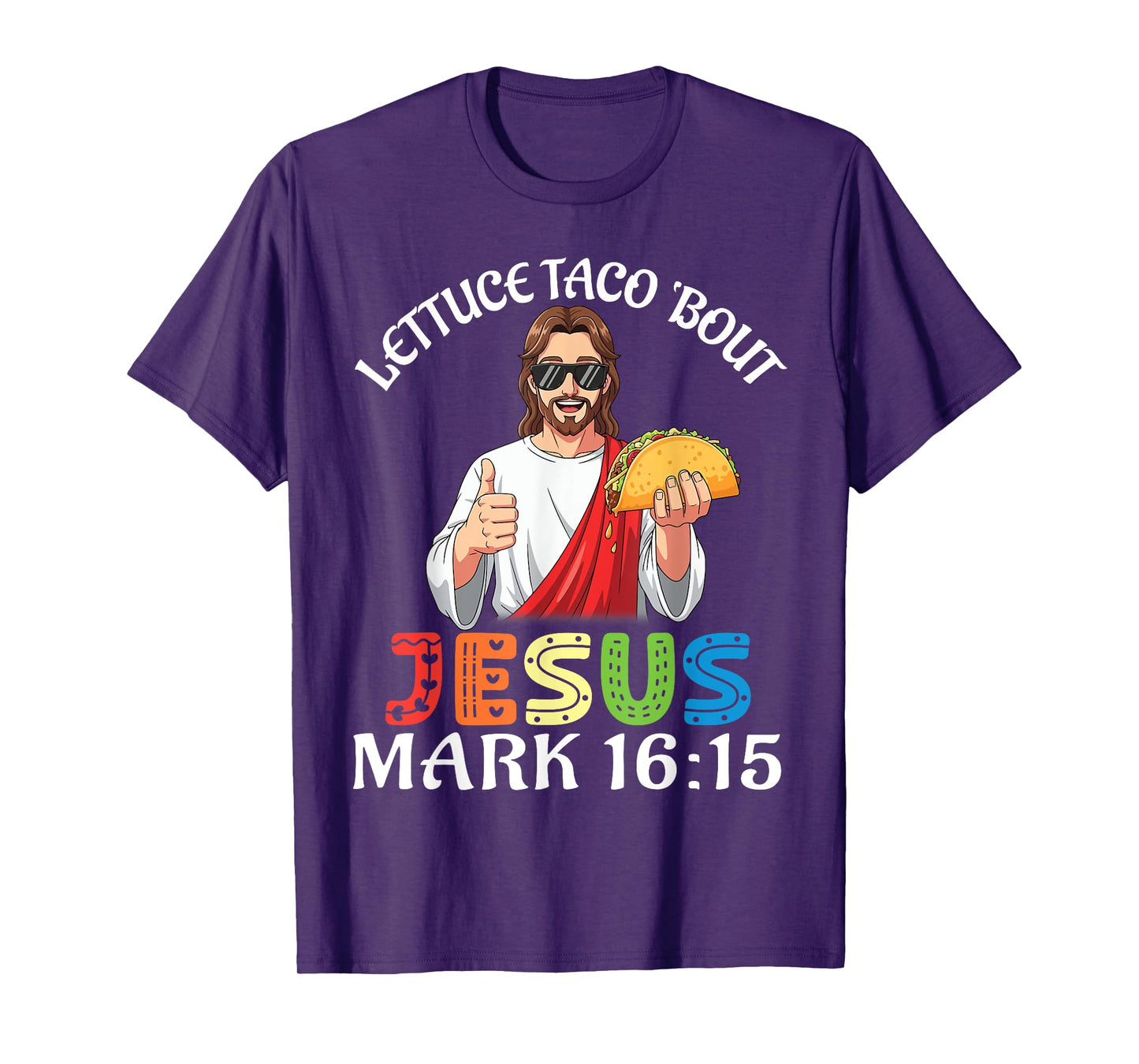 Lettuce Taco Bout Jesus Mark 16:15 Fun Faith Christian Lover T-Shirt