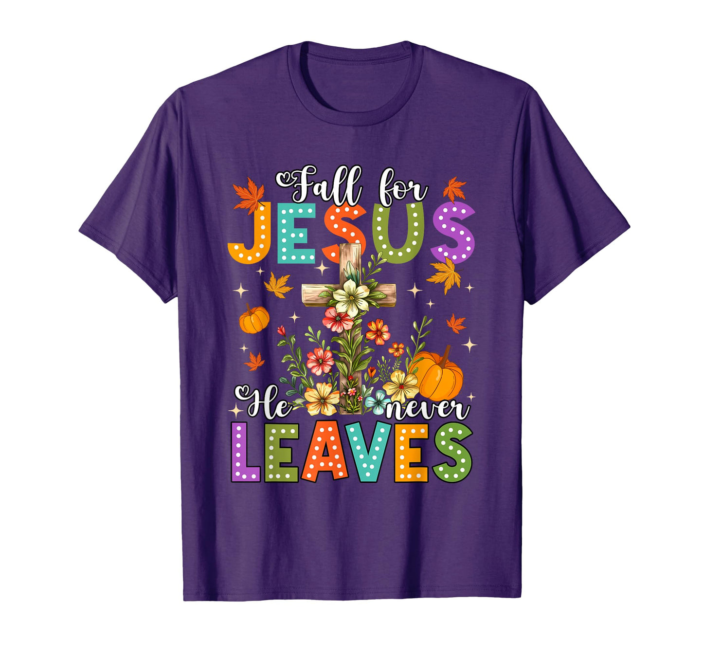 Fall for Jesus He Never Leaves Cross Pumpkin Tee T-Shirt