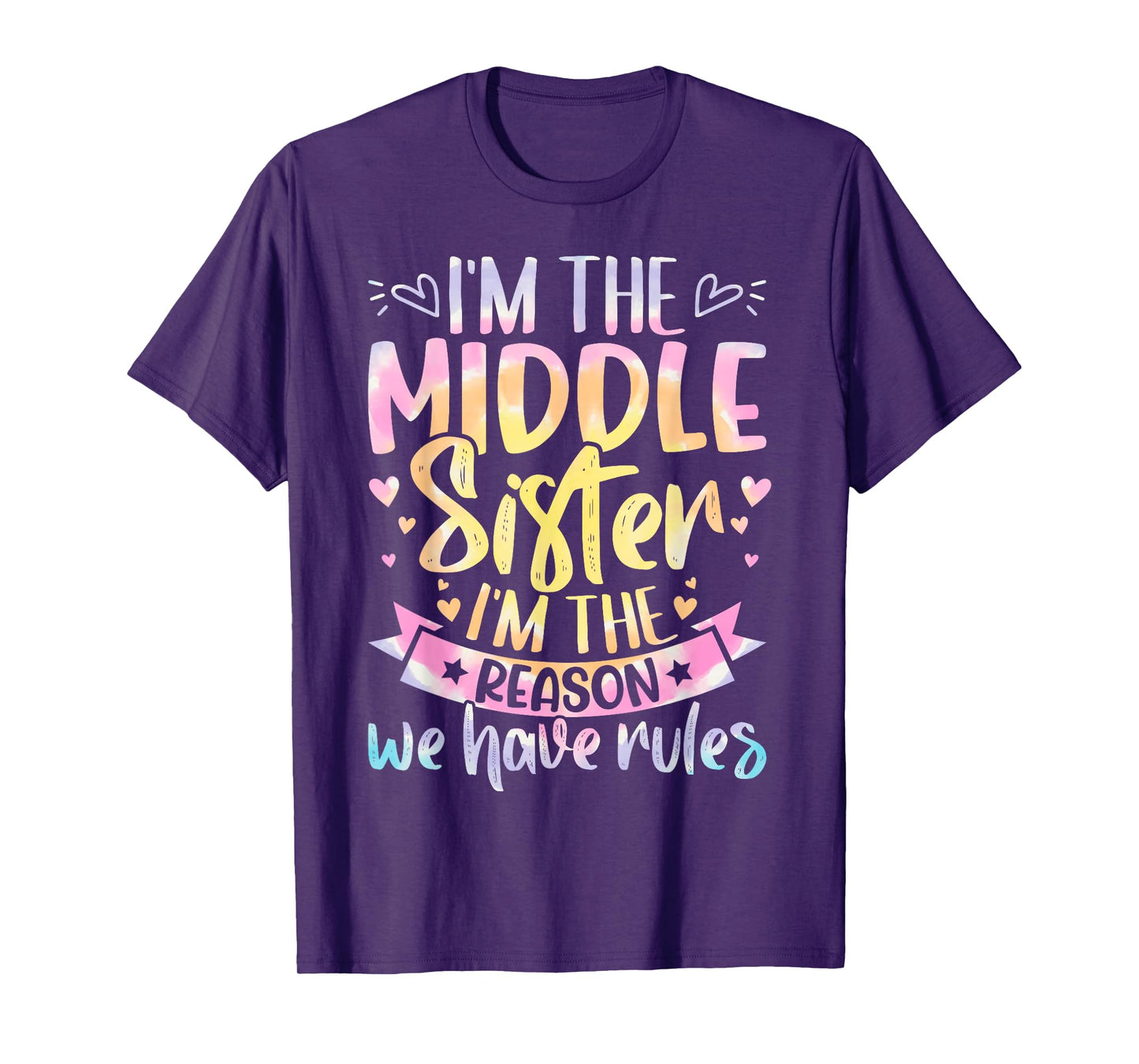 Middle Sister I'm The Reason We Have Rules Tie Dye Funny T-Shirt
