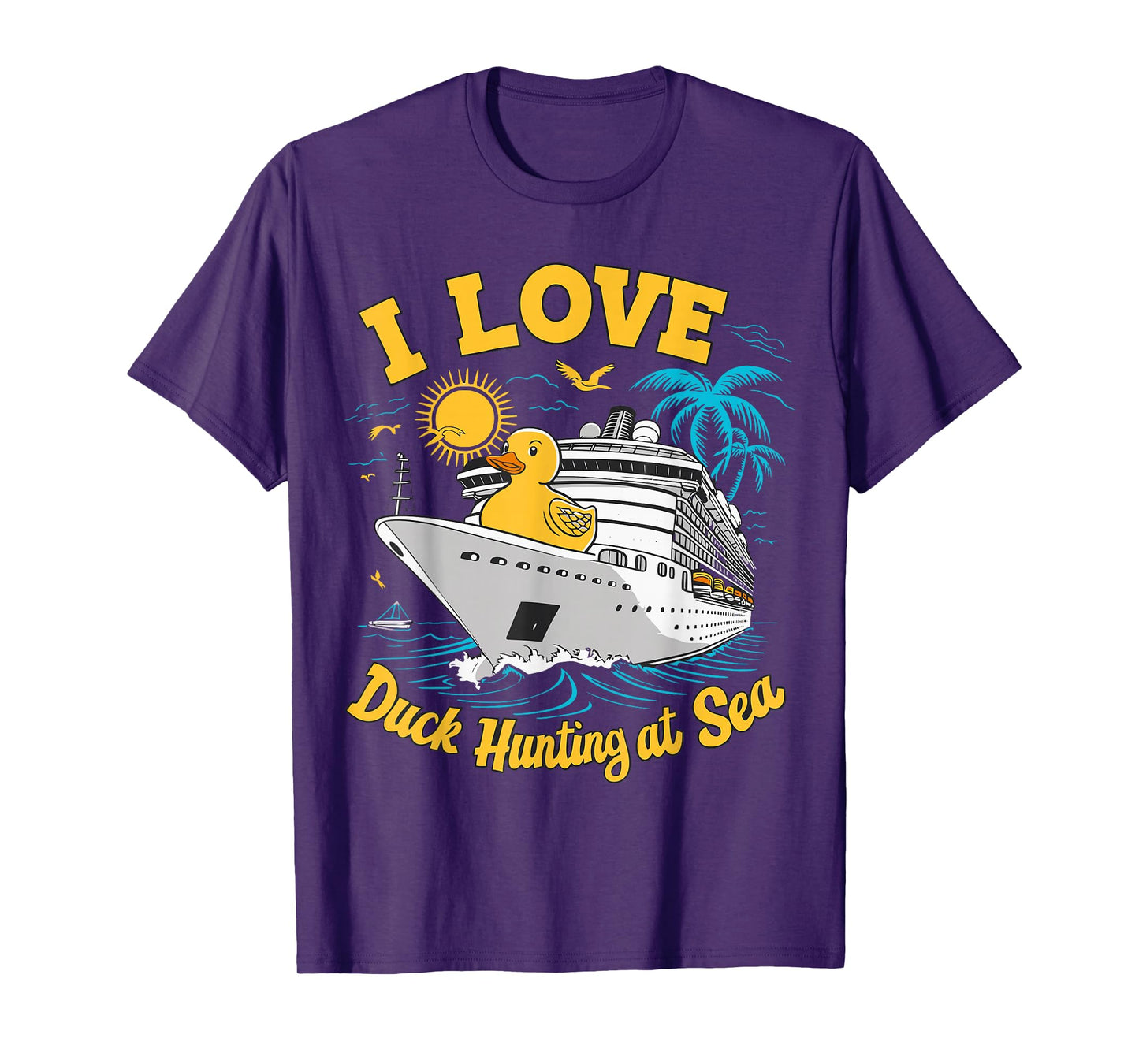 Rubber Duck I Love Duck Hunting at Sea Cruise Ship Funny T-Shirt