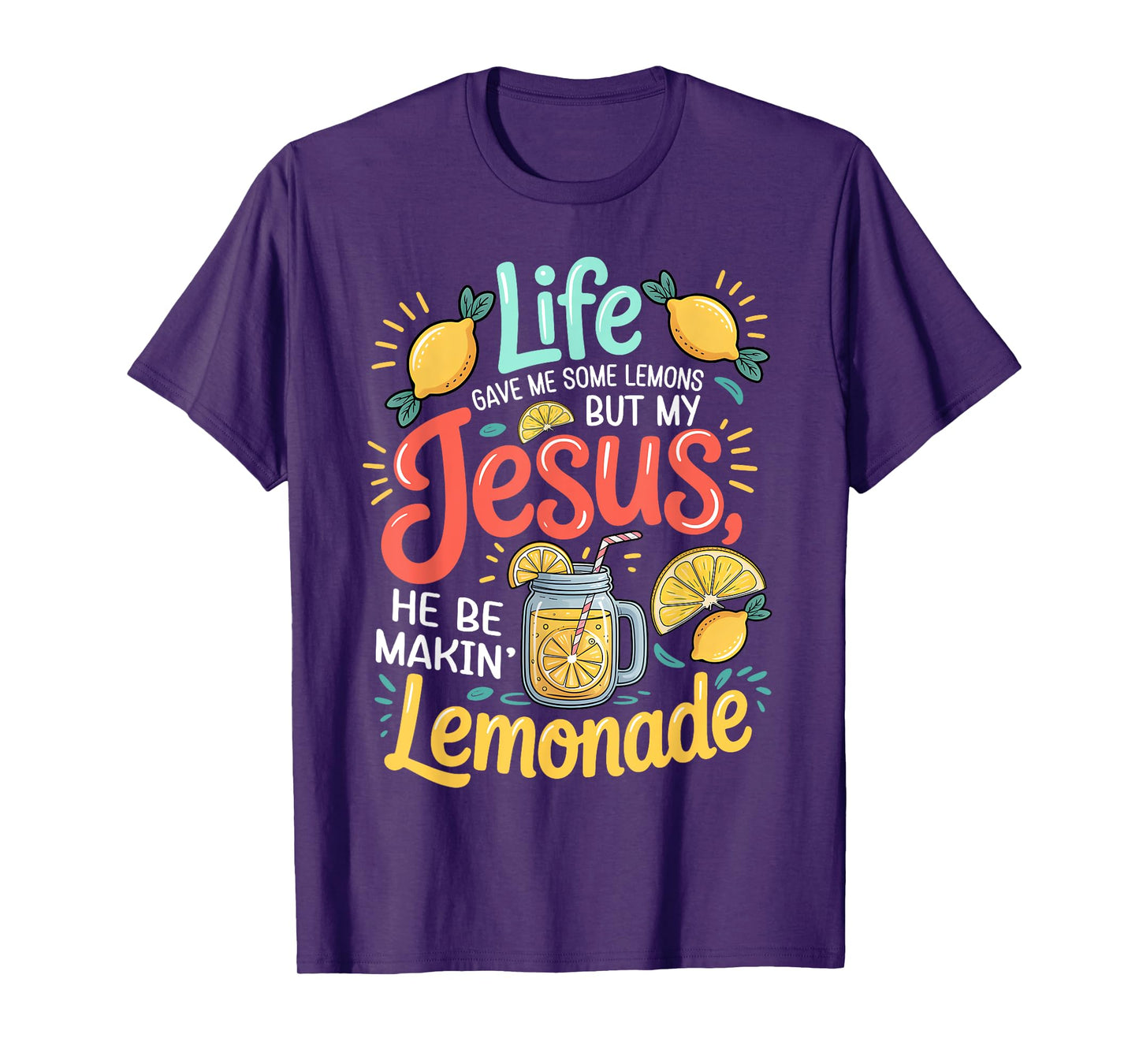 Life Gave Me Some Lemons Jesus Be Making Lemonade Christian T-Shirt