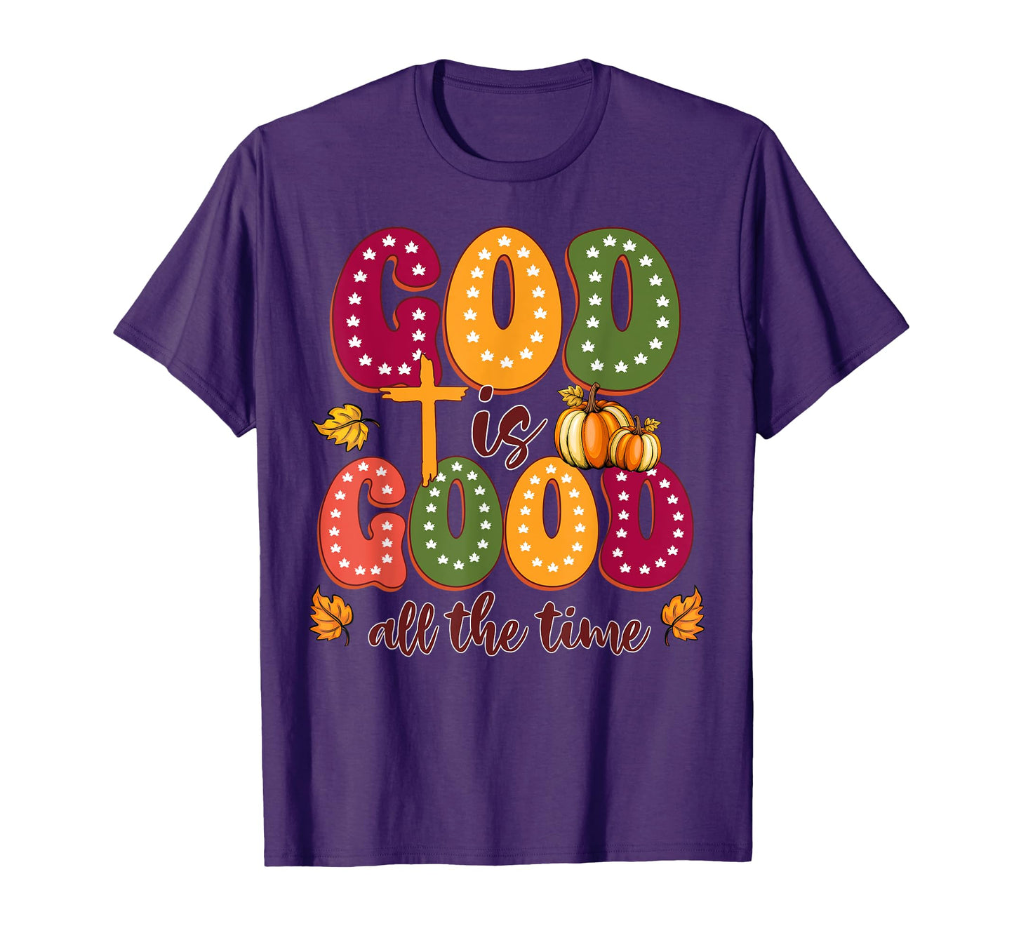 God is Good All The Time Faith-Based Christian Bible Verse T-Shirt