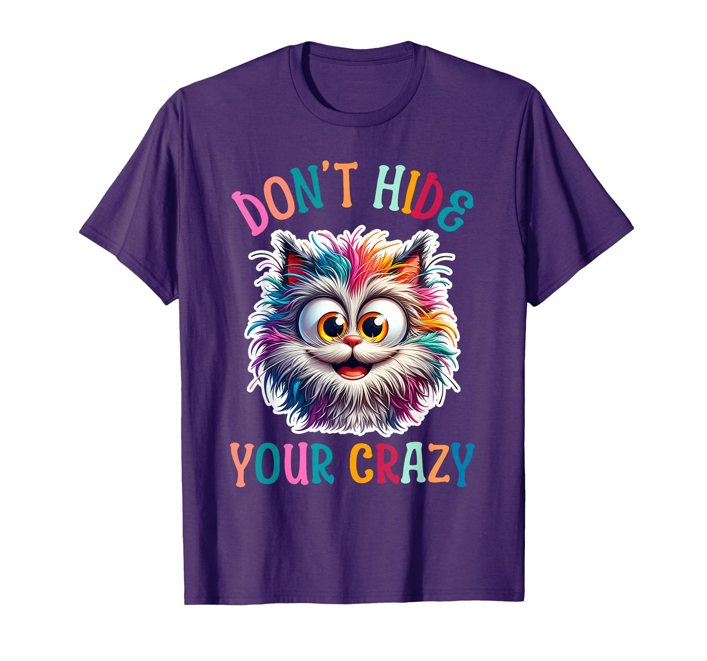 Don’t Hide Your Crazy Funny Cat Crazy, Funny Men Woman Kids T-Shirt