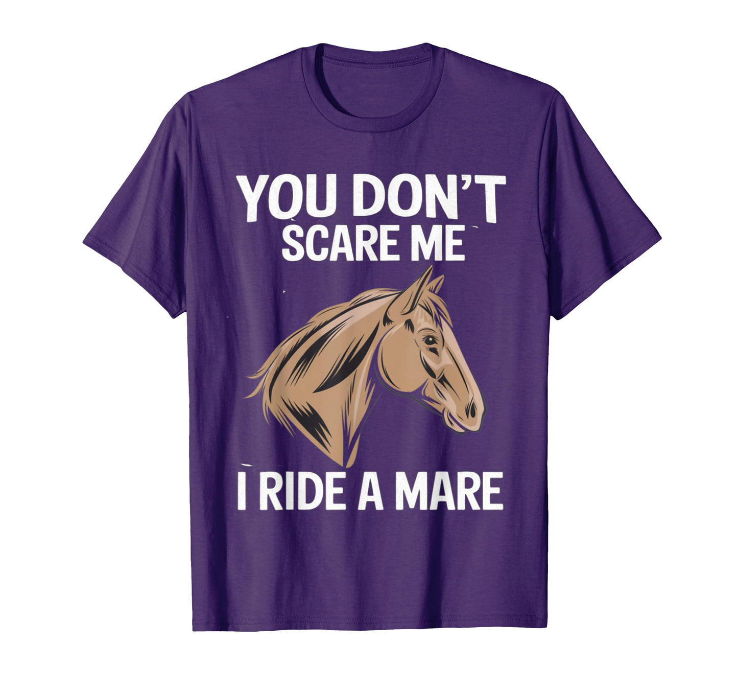 Funny You Don't Scare Me I Ride A Mare Cool Equestrian Horse T-Shirt