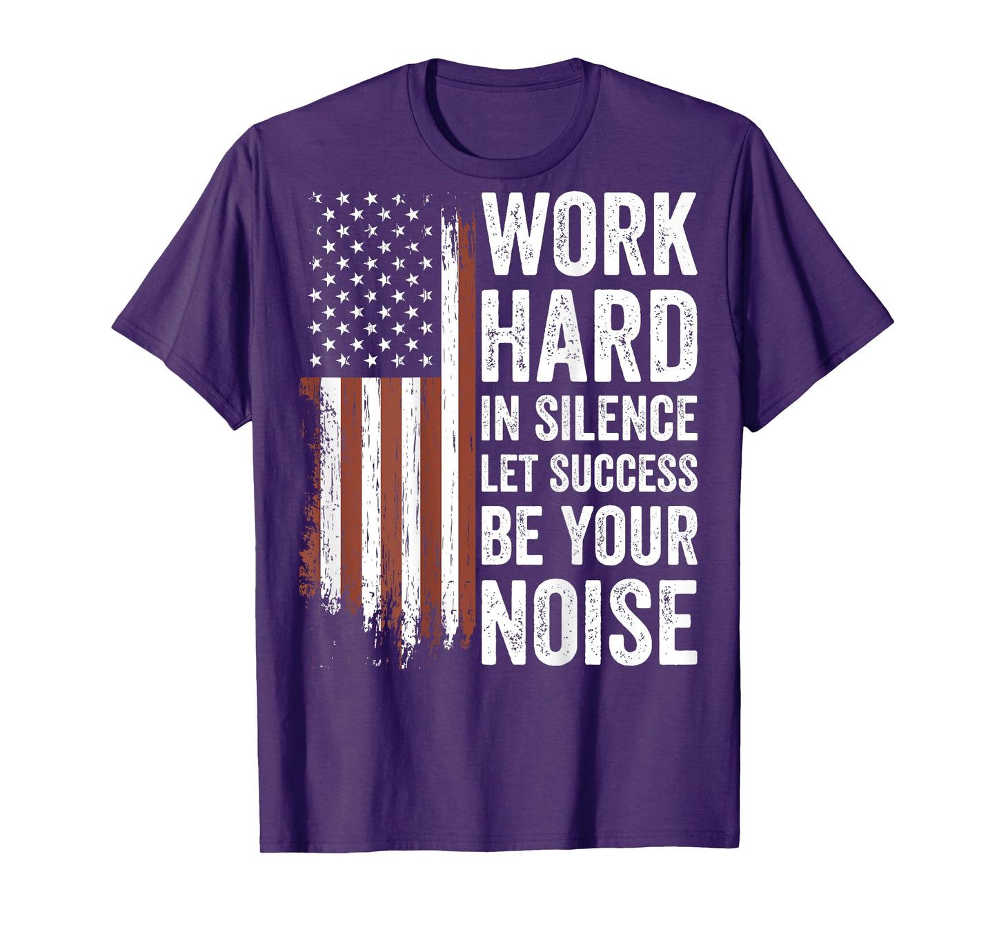 Work Hard in Silence Let Success be Your Noise (on back) T-Shirt
