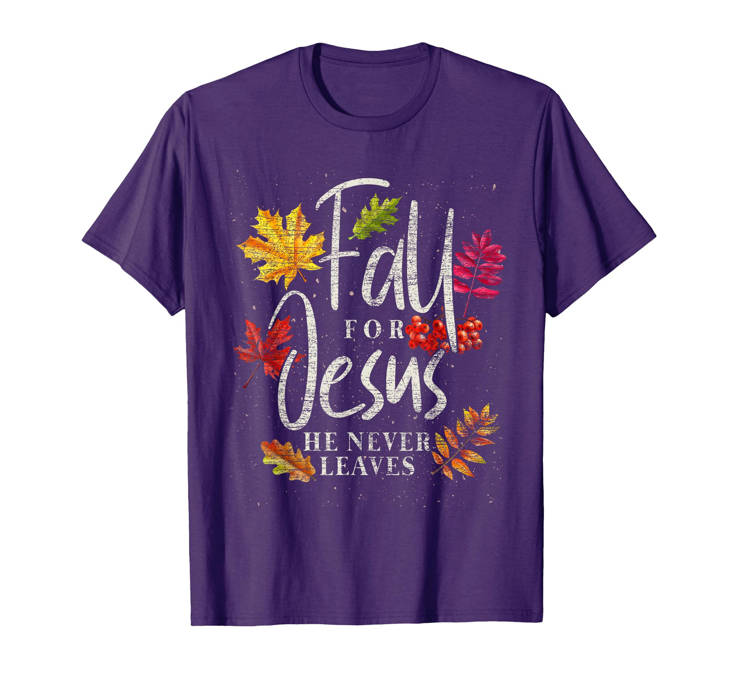 Fall For Jesus He Never Leaves Jesus T-Shirt