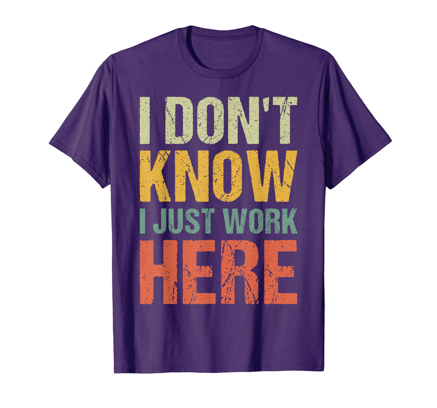 Funny I Don't Know I Just Work Here Sarcastic for Women Men T-Shirt