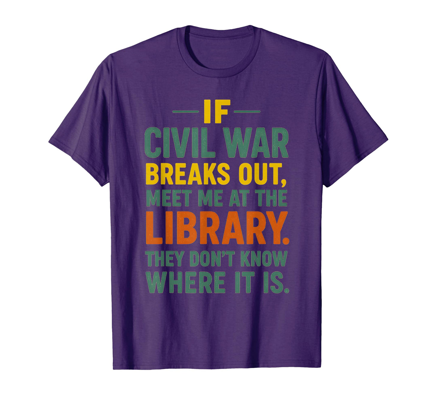 Funny Library Quote – If Civil War Breaks Out Meet Me at The T-Shirt