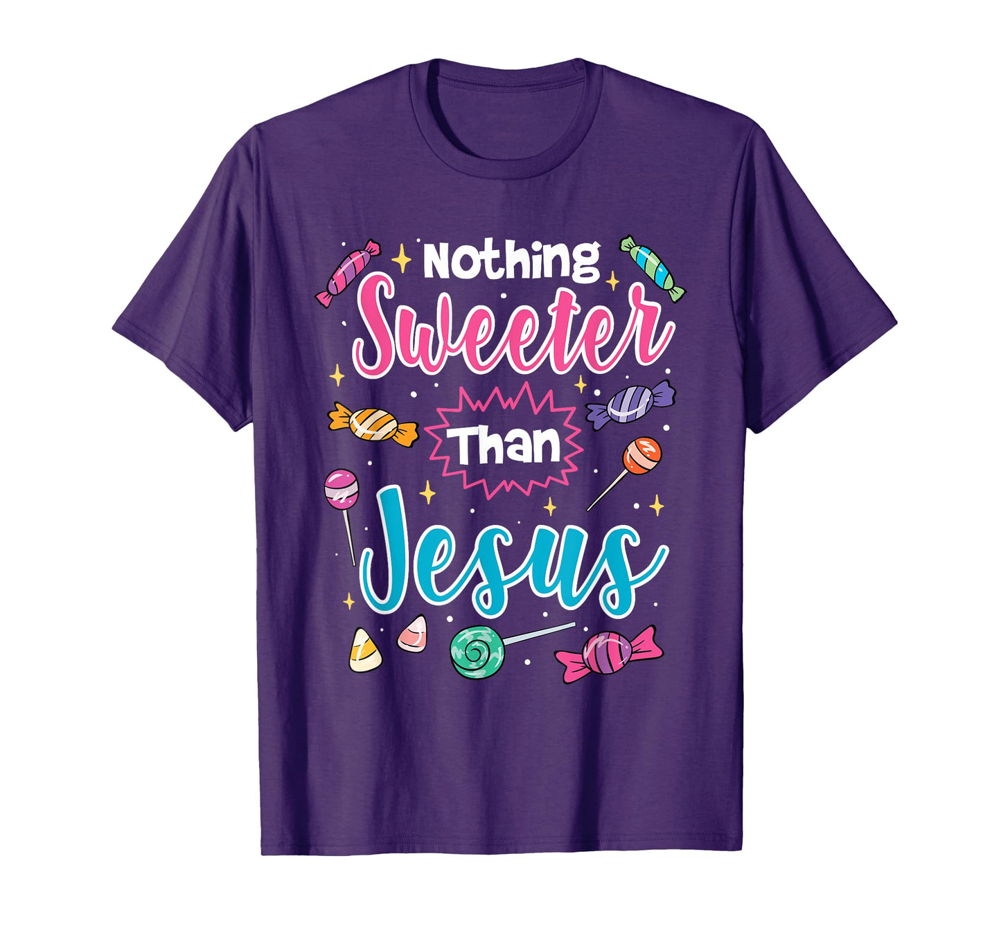 Nothing Sweeter Than Jesus Christian Faith Candy T-Shirt