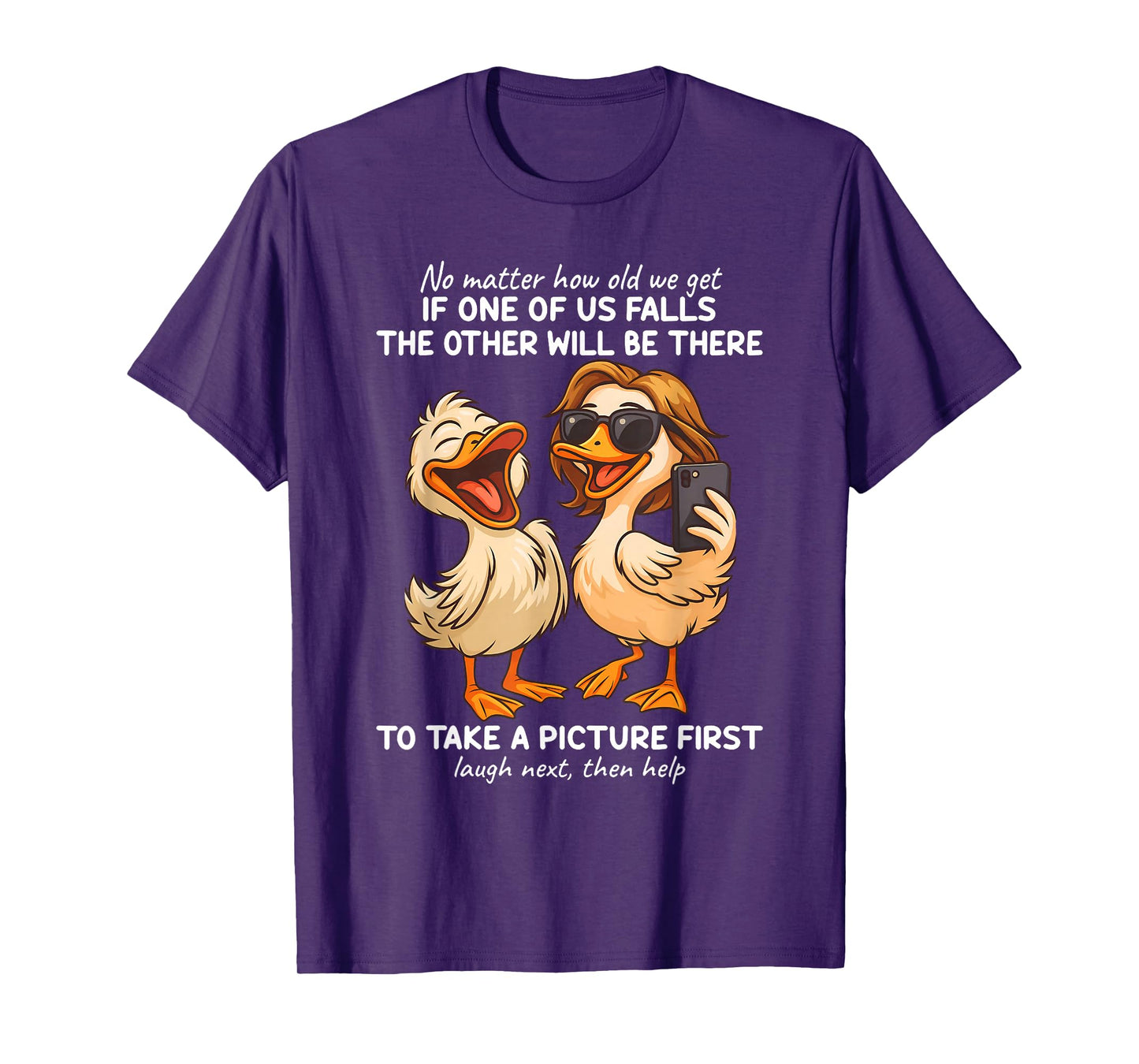 No Matter How Old We Get If One Of Us Falls The Other Ducks T-Shirt