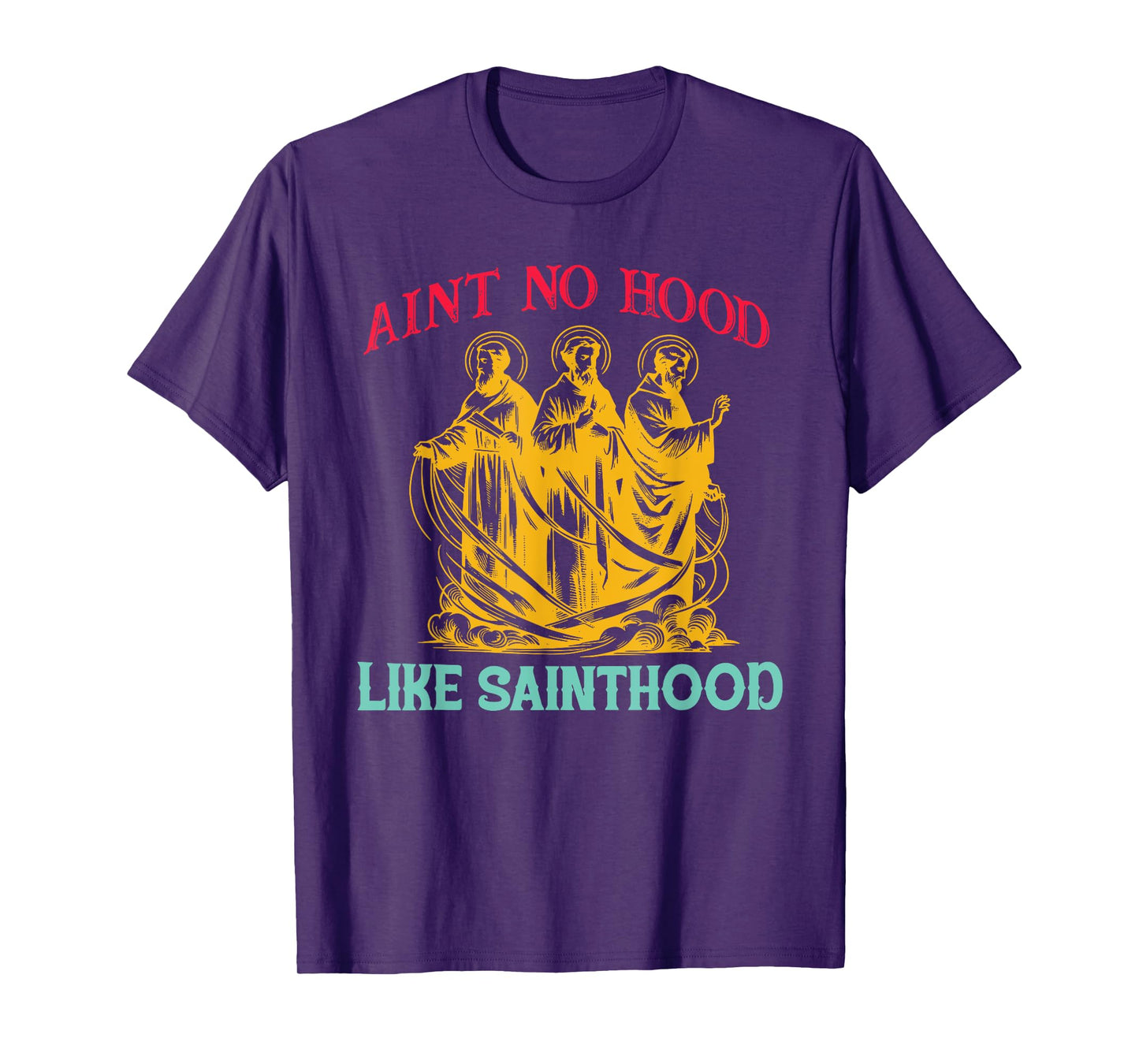 Ain't No Hood Like Sainthood Funny Retro Vintage T-Shirt