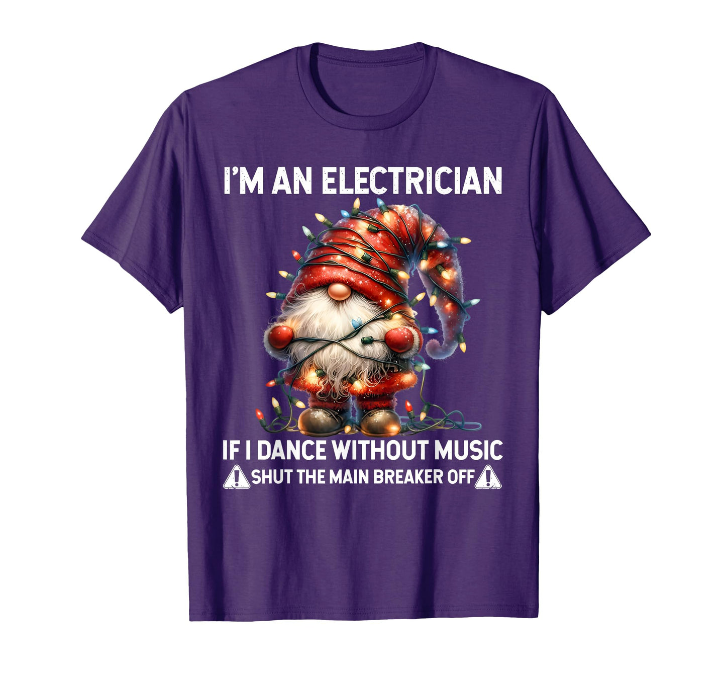 Gnome I'm Electrician If I Dance Without Music Shut The Main T-Shirt