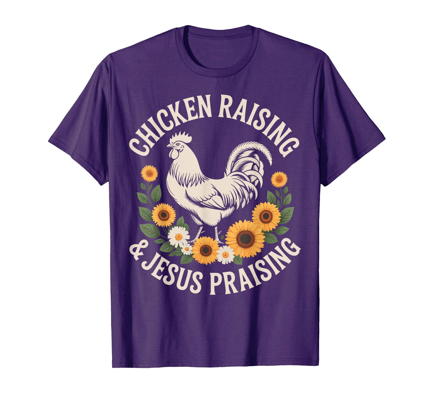 Chicken Raising And Jesus Praising T-Shirt