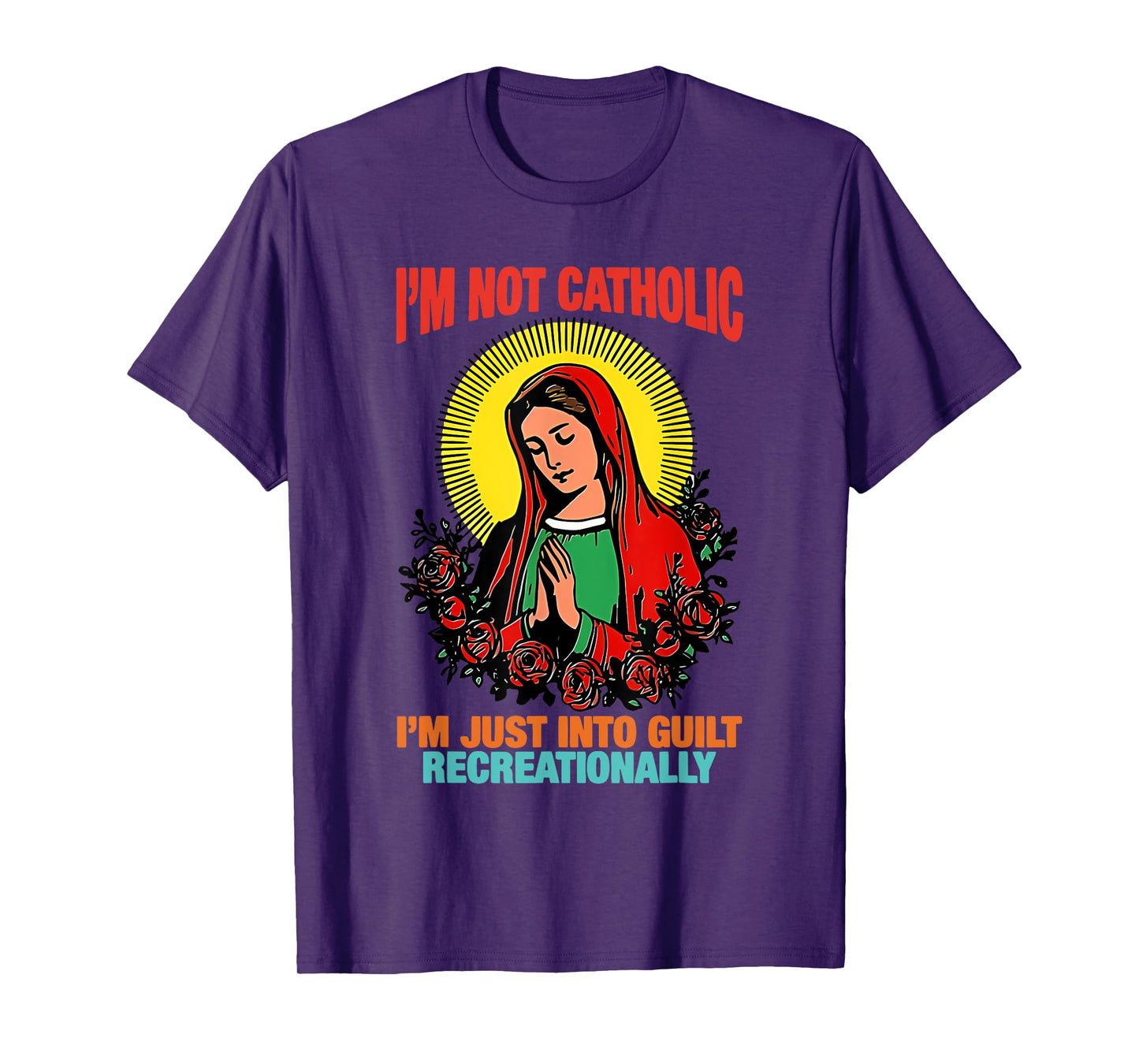 I'm Not Catholic I'm Just Into Guilt Recreationally Design T-Shirt