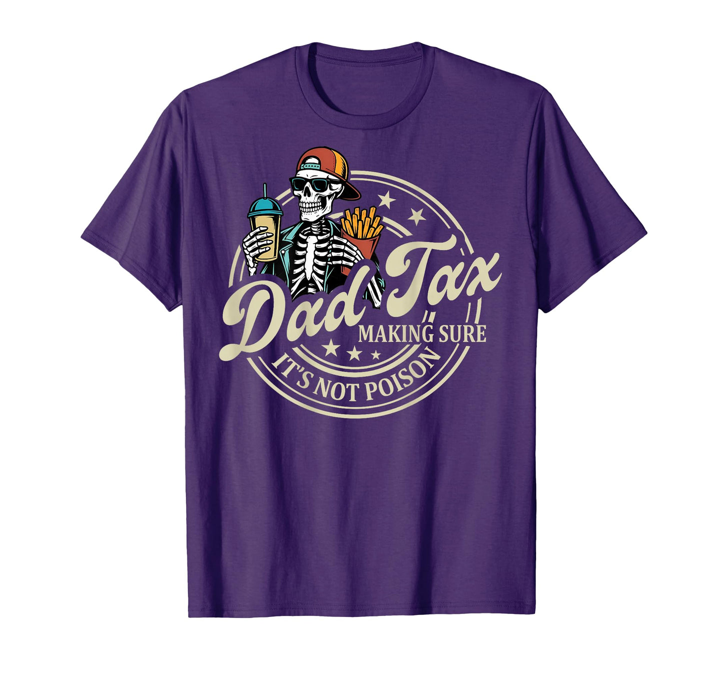 ON BACK Dad Tax Making Sure It's Not Poison Skeleton Dad Tax T-Shirt