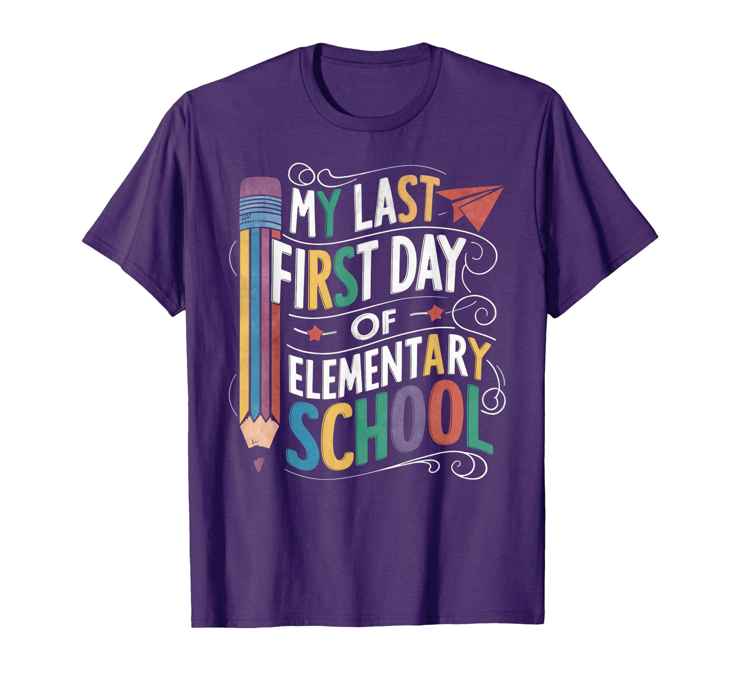 My Last First Day Of Elementary School Funny Back to School T-Shirt
