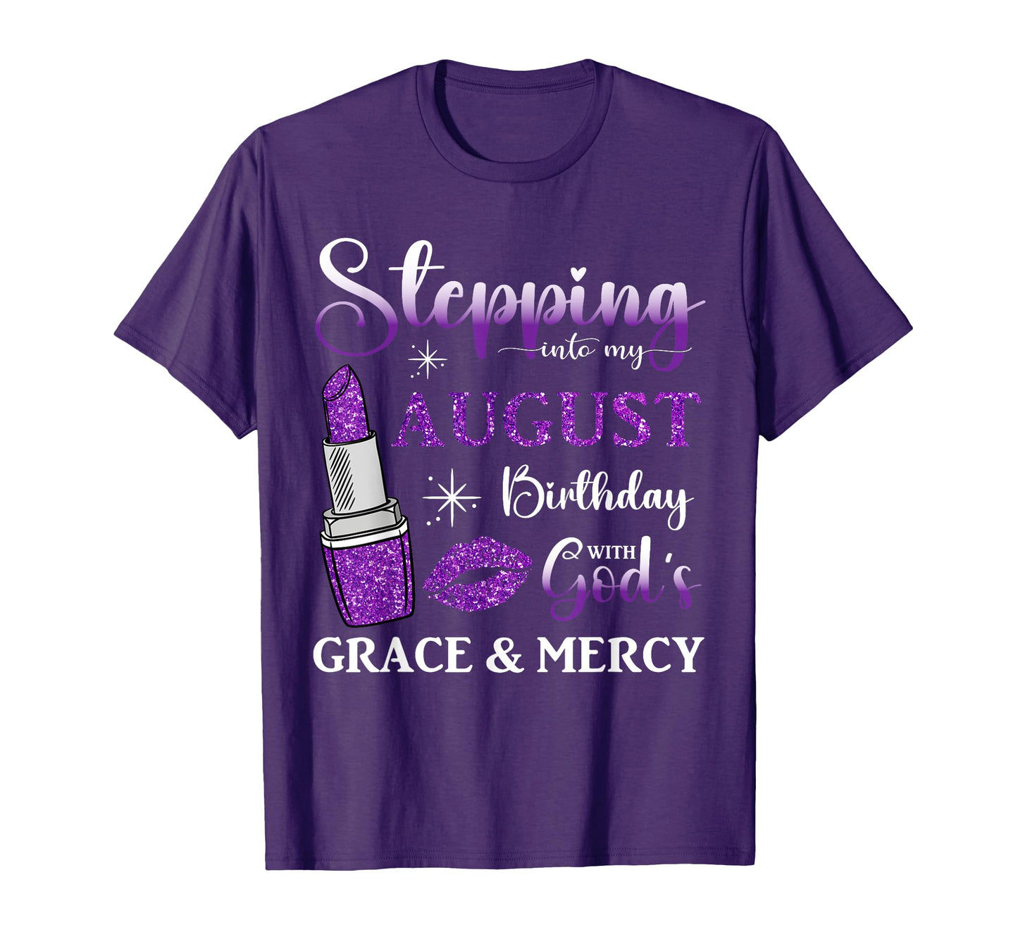 Stepping into My August Birthday With God's Grace And Mercy T-Shirt