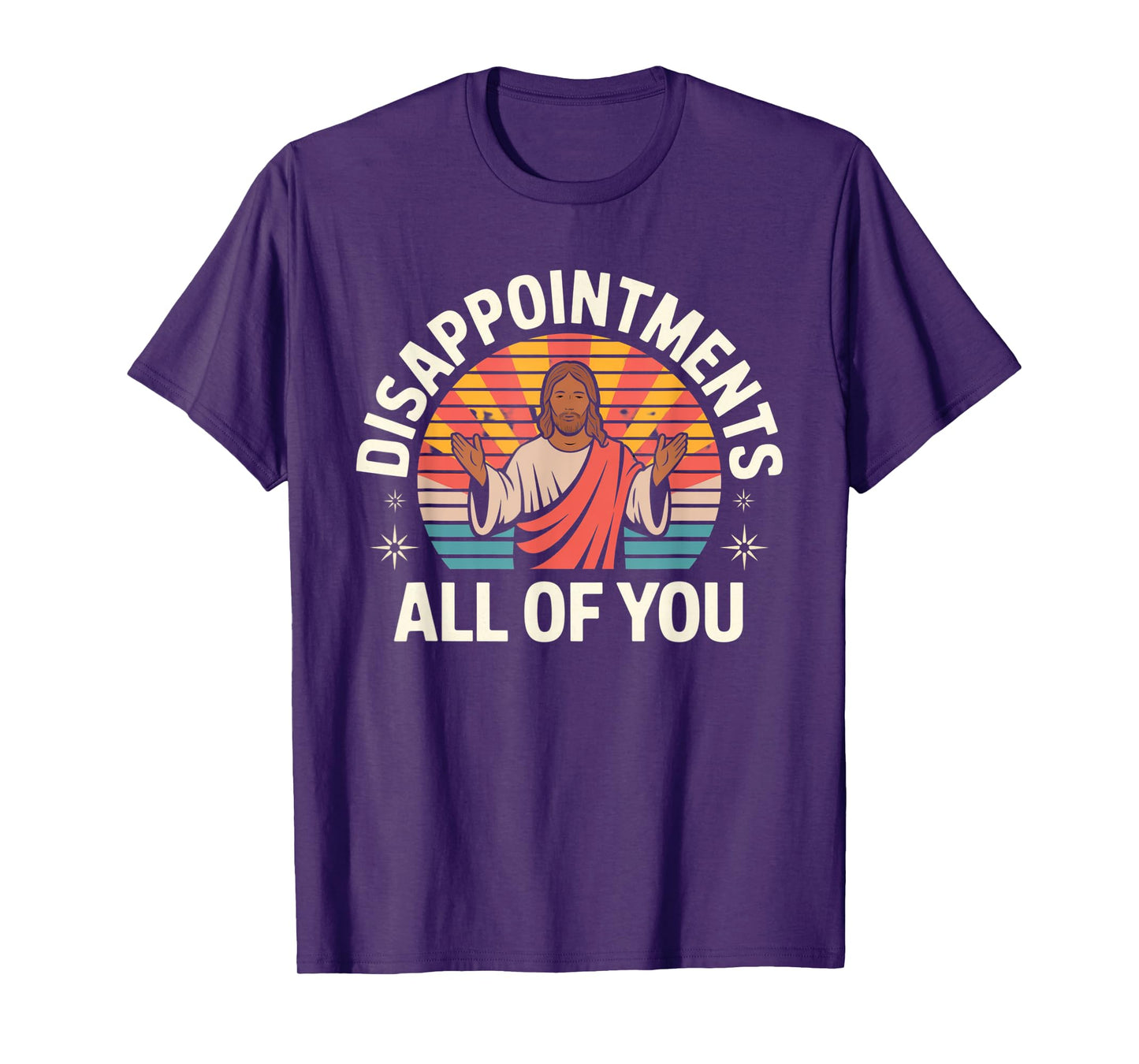 Disappointments Sarcastic All Of You Christian Jesus T-Shirt
