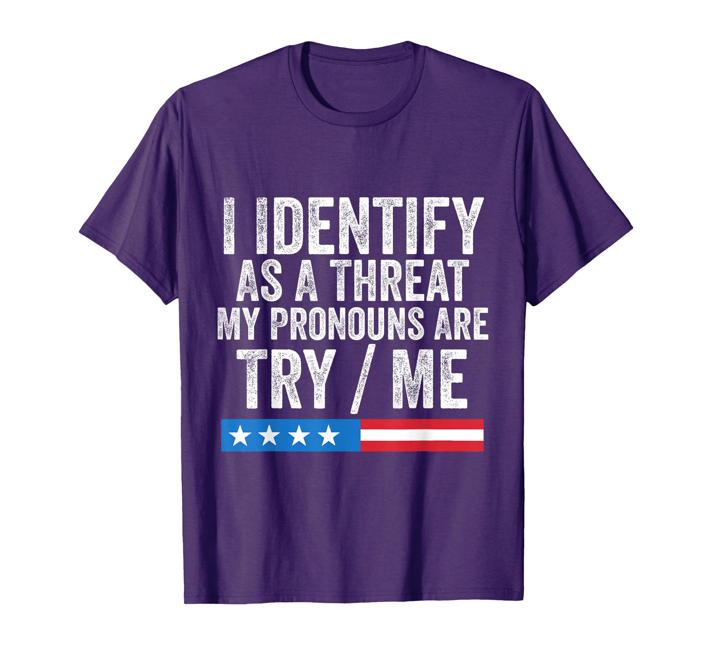 I Identify As A Threat My Pronouns are Try/Me T-Shirt