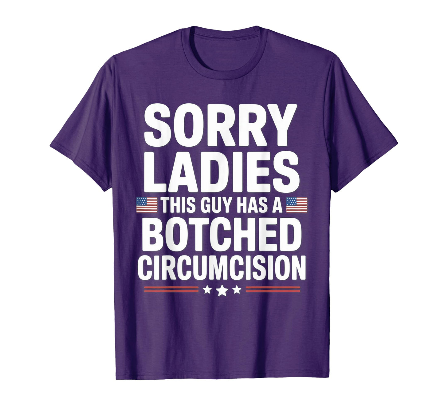 Sorry Ladies This Guy Has A Botched Circumcision T-Shirt