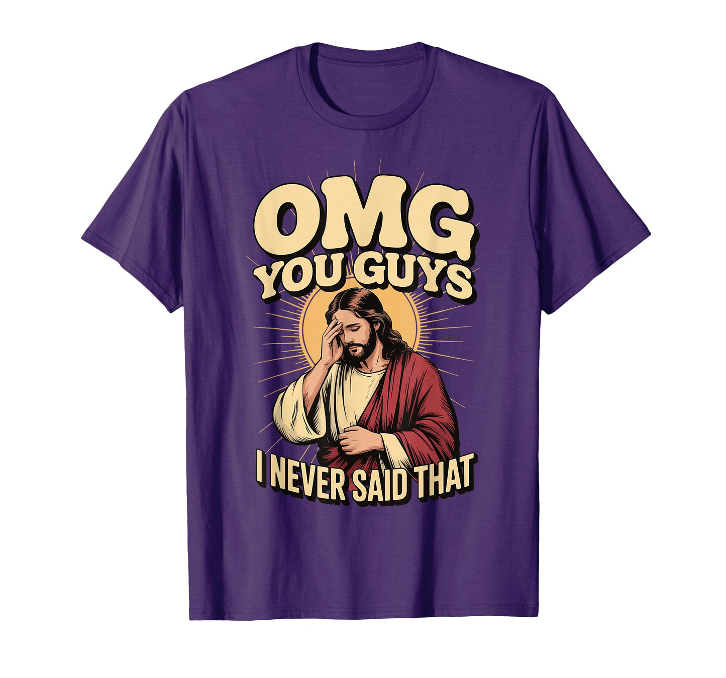 OMG You Guys I Never Said That Jesus T-Shirt