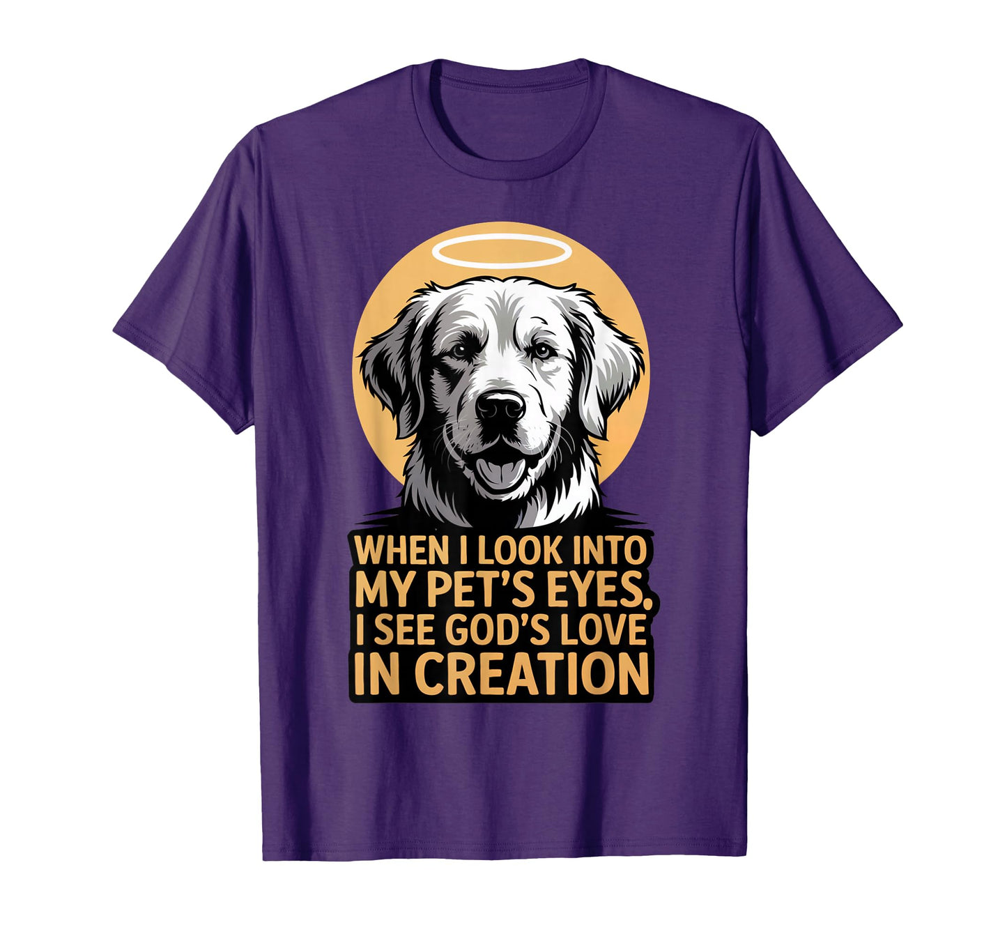 When I Look Into My Pet's Eyes Christian Pets T-Shirt