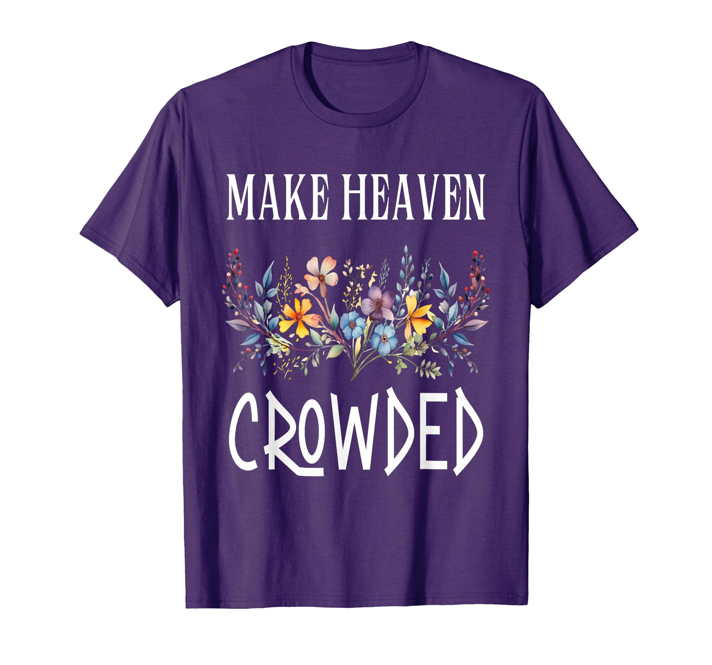 Make Heaven Crowded T-Shirt