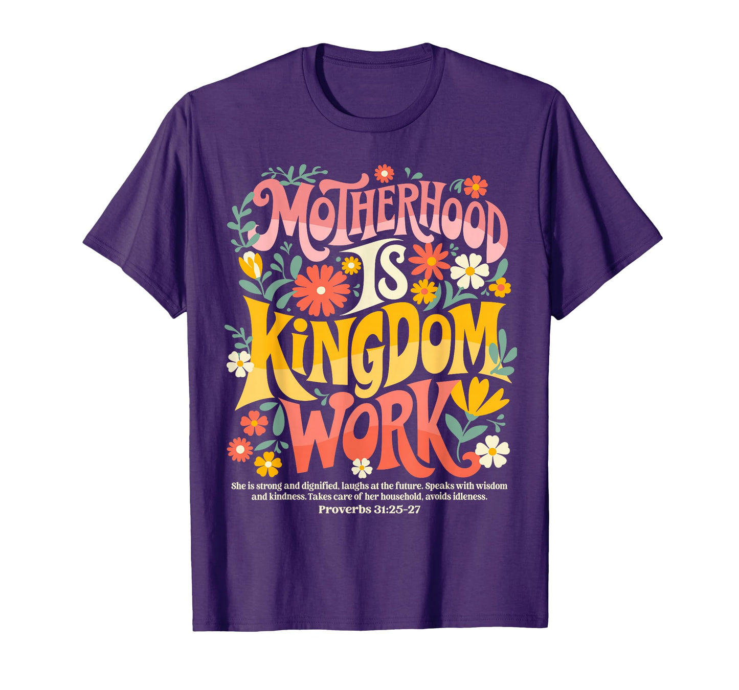 Floral Mother Faith Religion Mom Motherhood Is Kingdom Work T-Shirt