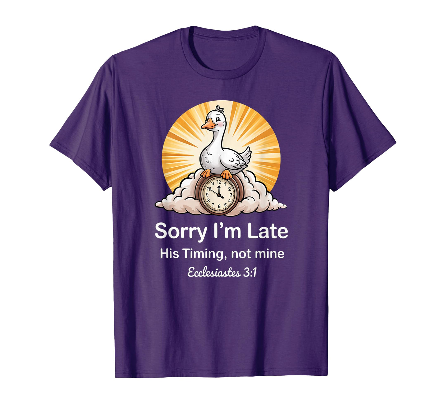 Sorry I'm Late his Timing not Mine, Funny Christian Goose T-Shirt