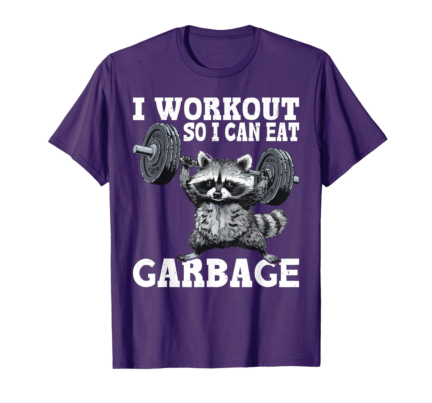 I Workout So I Can Eat Garbage Fitness Exercise Humor T-Shirt