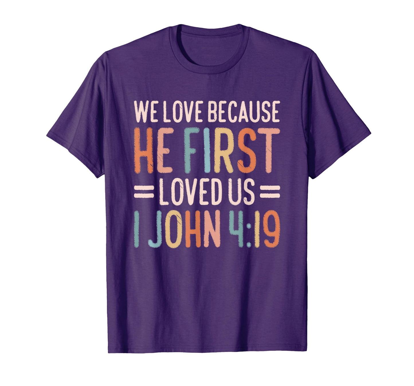 We Love Because He First Loved Us T-Shirt