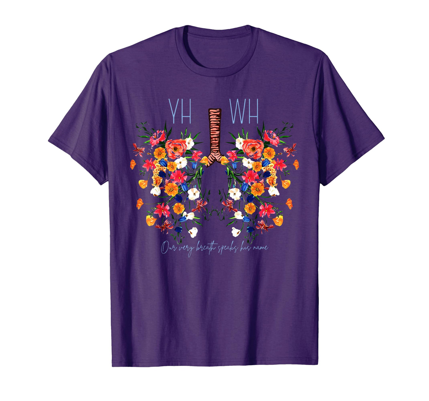 Yahweh Our Very Breath Speaks His Name Flower Lung Christian T-Shirt