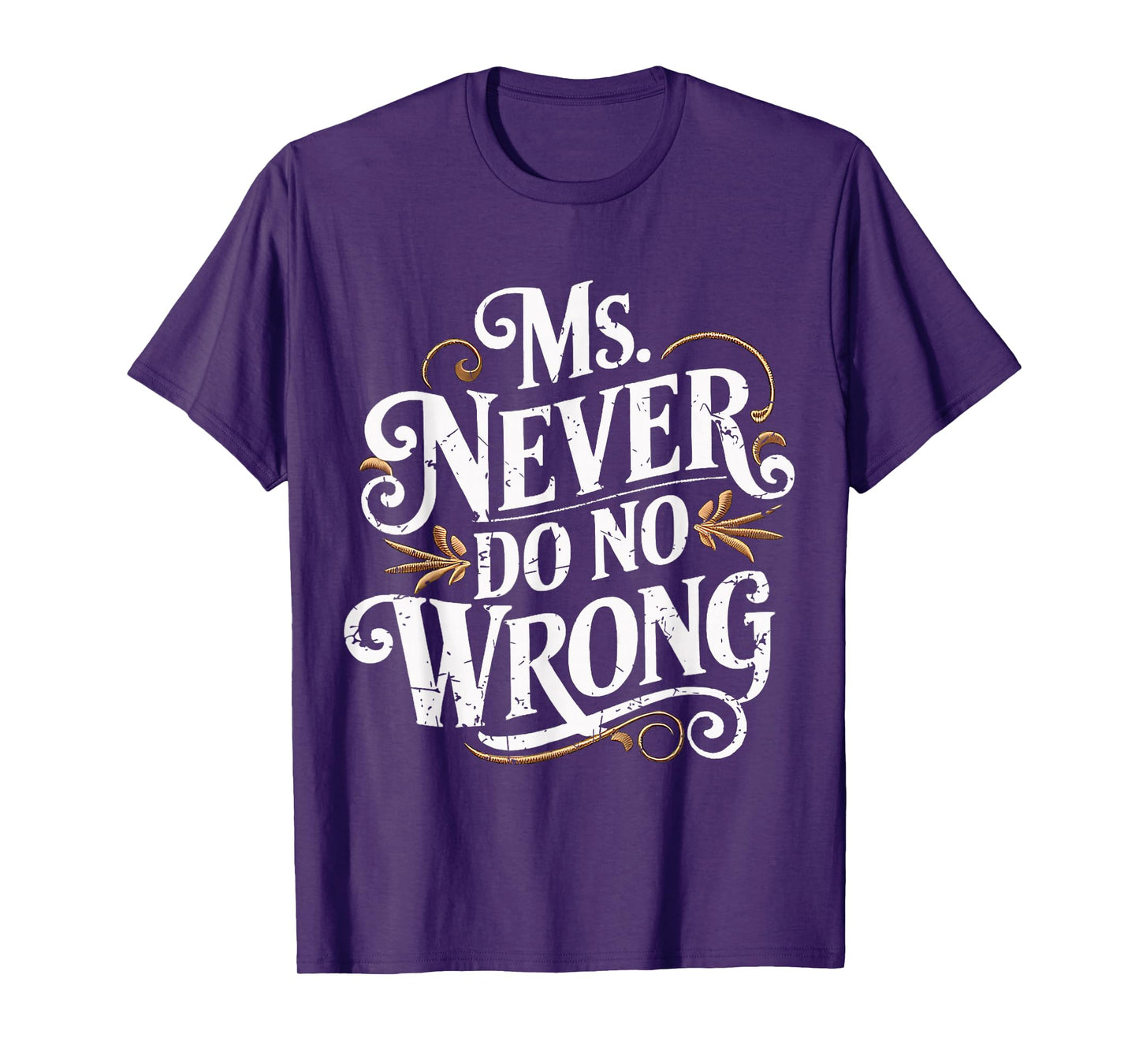 Ms Never Do No Wrong Funny Confident Quote T-Shirt