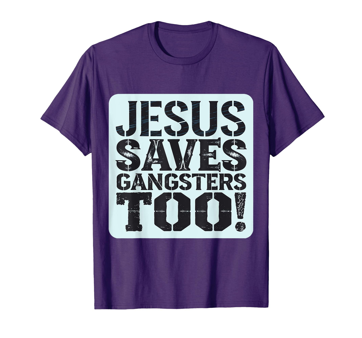 Squabble Up Jesus Saves Gangsters Too! T-Shirt