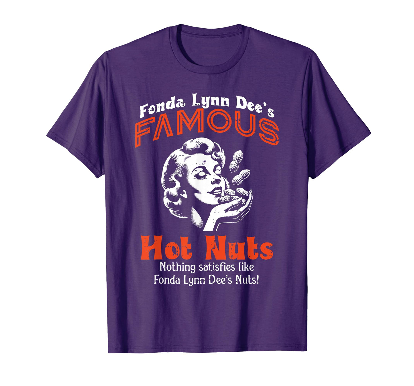 Fonda Lynn Dees Famous Hot Nuts Inappropriate Humor Women T-Shirt