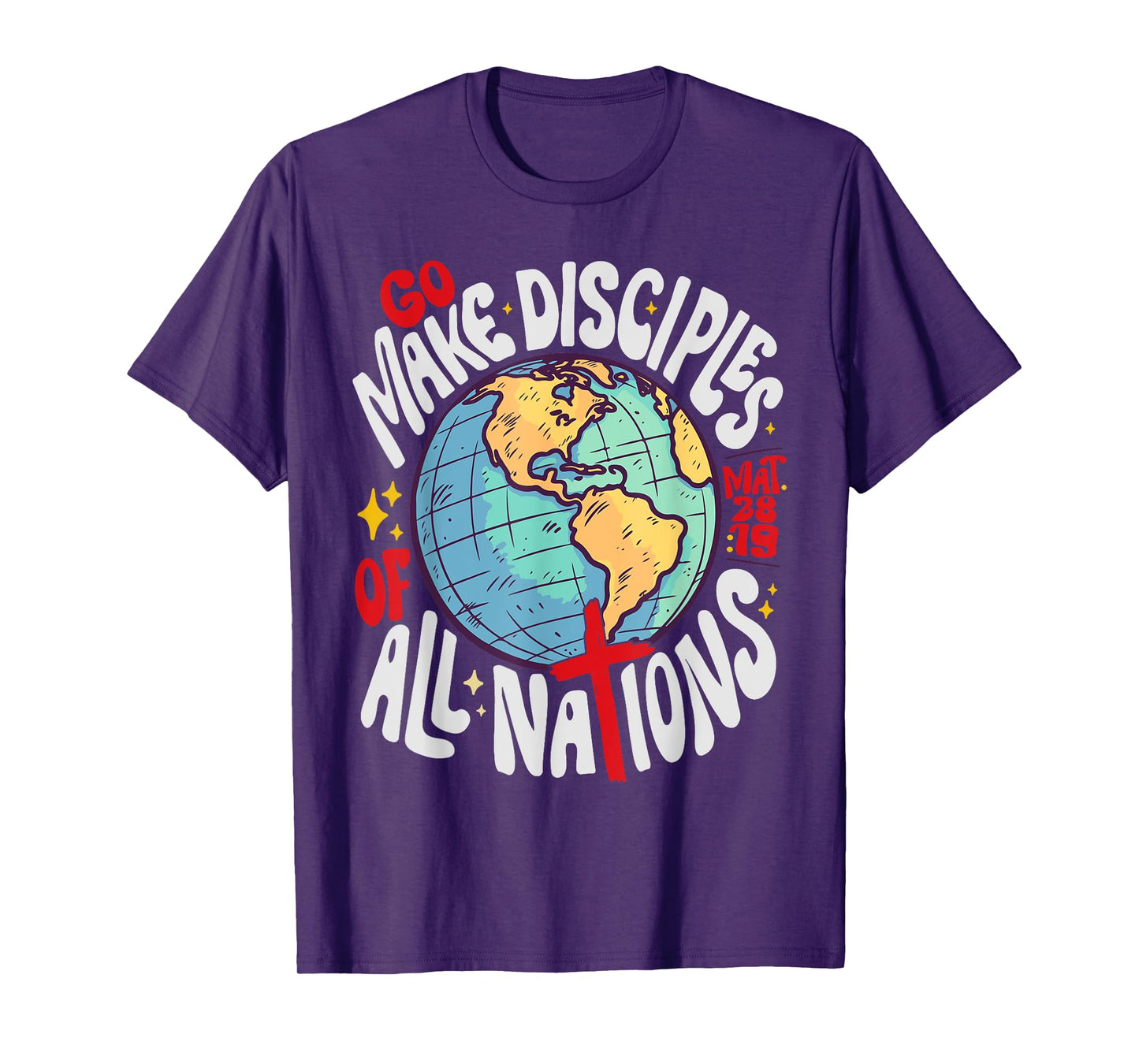 GO MAKE DISCIPLES OF ALL NATIONS JESUS GOD T-Shirt