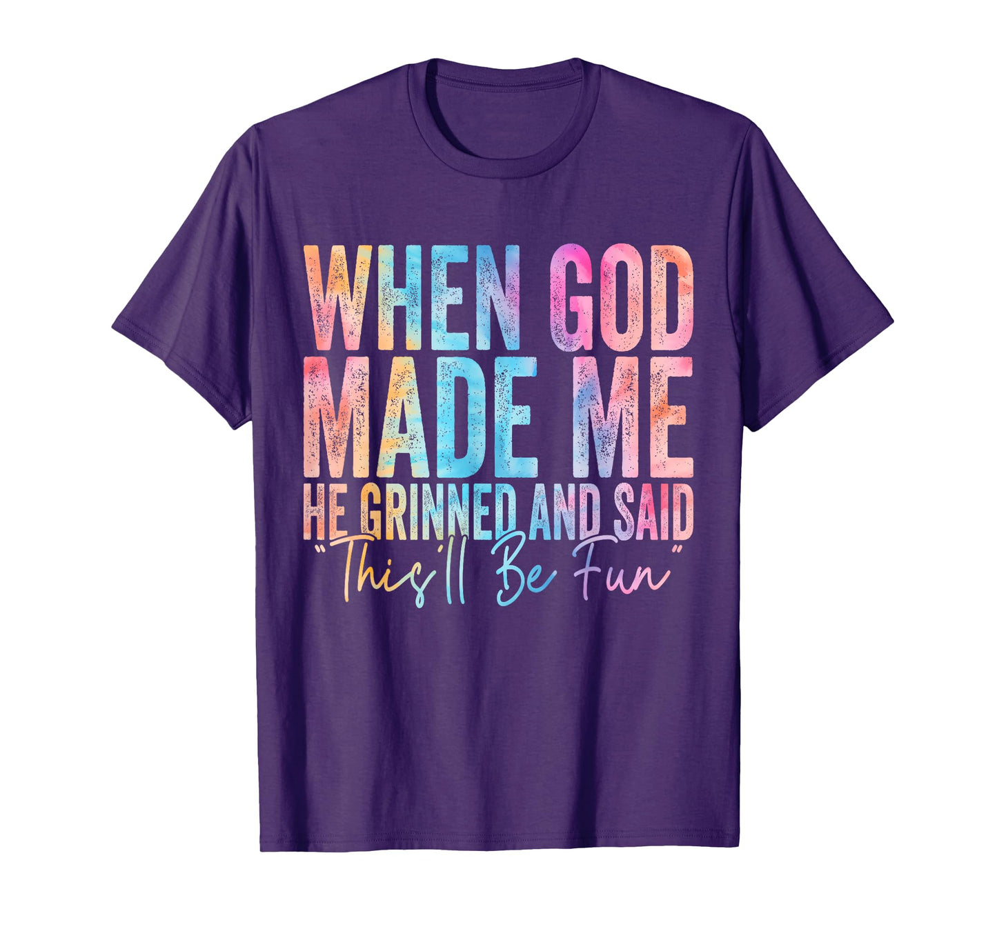 When God Made Me He Grinned and Said Funny Sarcastic Saying T-Shirt