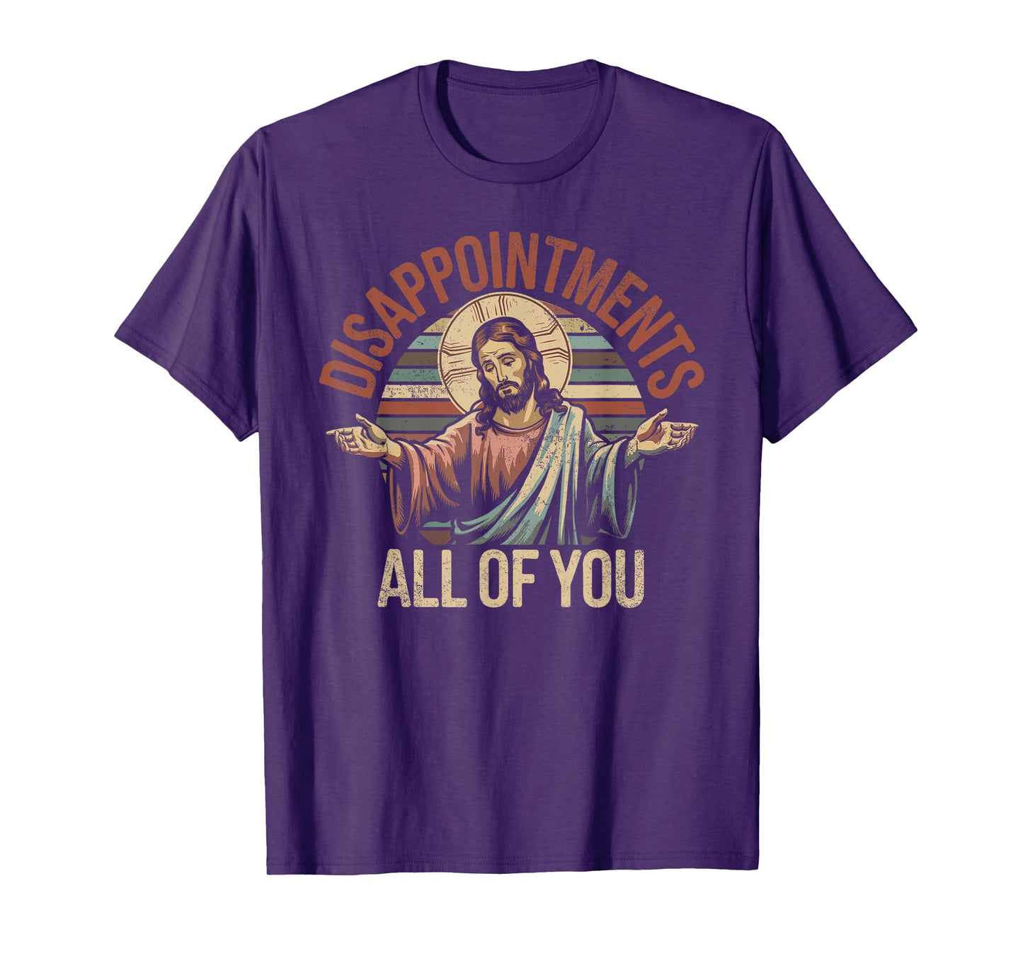 Disappointments Sarcastic All Of You Christian Jesus T-Shirt